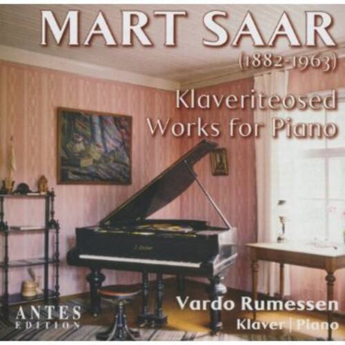 MART SAAR  
(1882-1963)  
Klaveriteosed  
Works for Piano  

Vardo Rumessen  
Klaver | Piano  

ANTES EDITION