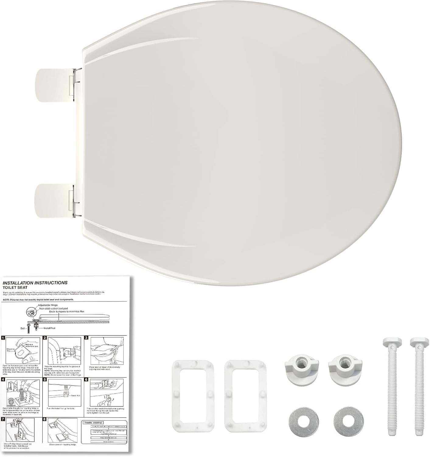 INSTALLATION INSTRUCTIONS  
TOILET SEAT  

1. Remove the old toilet seat and hinges.  
2. Clean the toilet seat area.  
3. Attach the new hinges to the toilet seat.  
4. Attach the hinges to the toilet.  
5. Adjust the seat height if necessary.  
6. Tighten all screws securely.  

Note:  
- Do not overtighten screws.  
- Use the correct size screws and washers.  
- If the seat does not fit properly, check the alignment and adjust as needed.