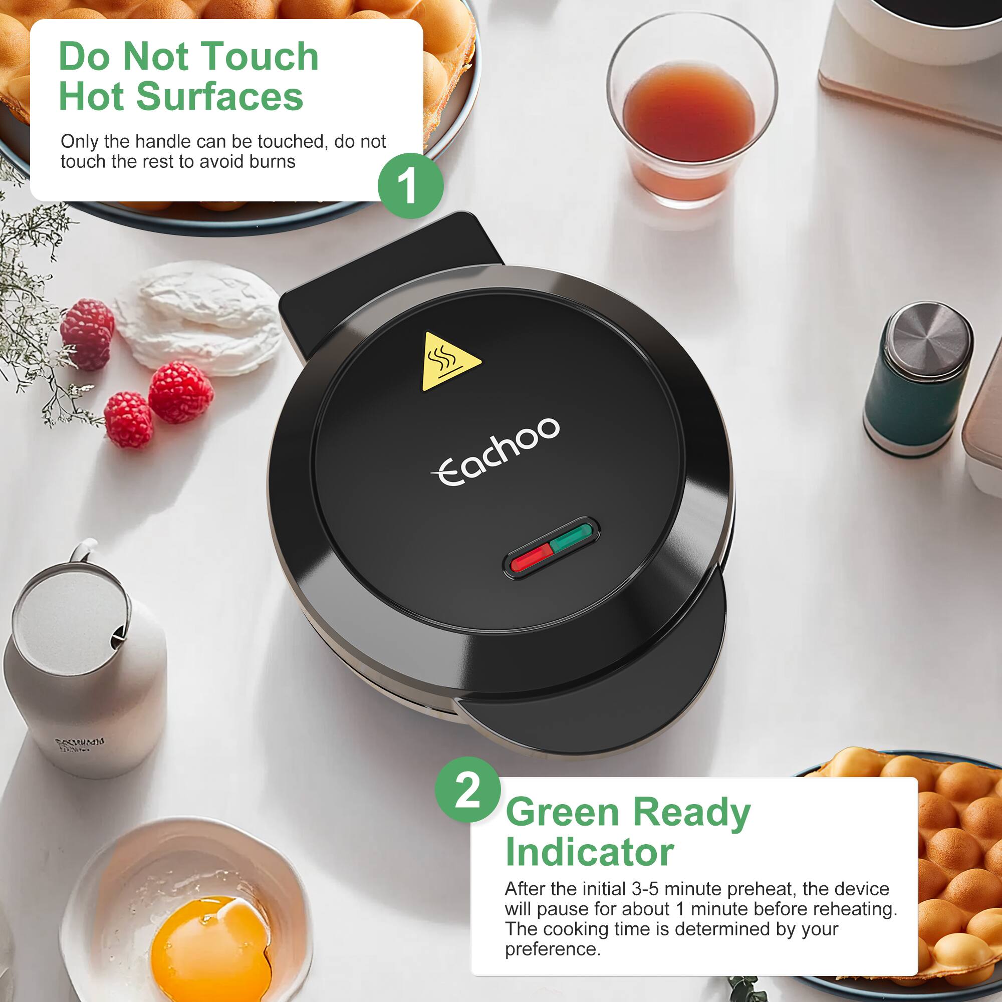 1. Do Not Touch Hot Surfaces
Only the handle can be touched, do not touch the rest to avoid burns

2. Green Ready Indicator
After the initial 3-5 minute preheat, the device will pause for about 1 minute before reheating. The cooking time is determined by your preference.