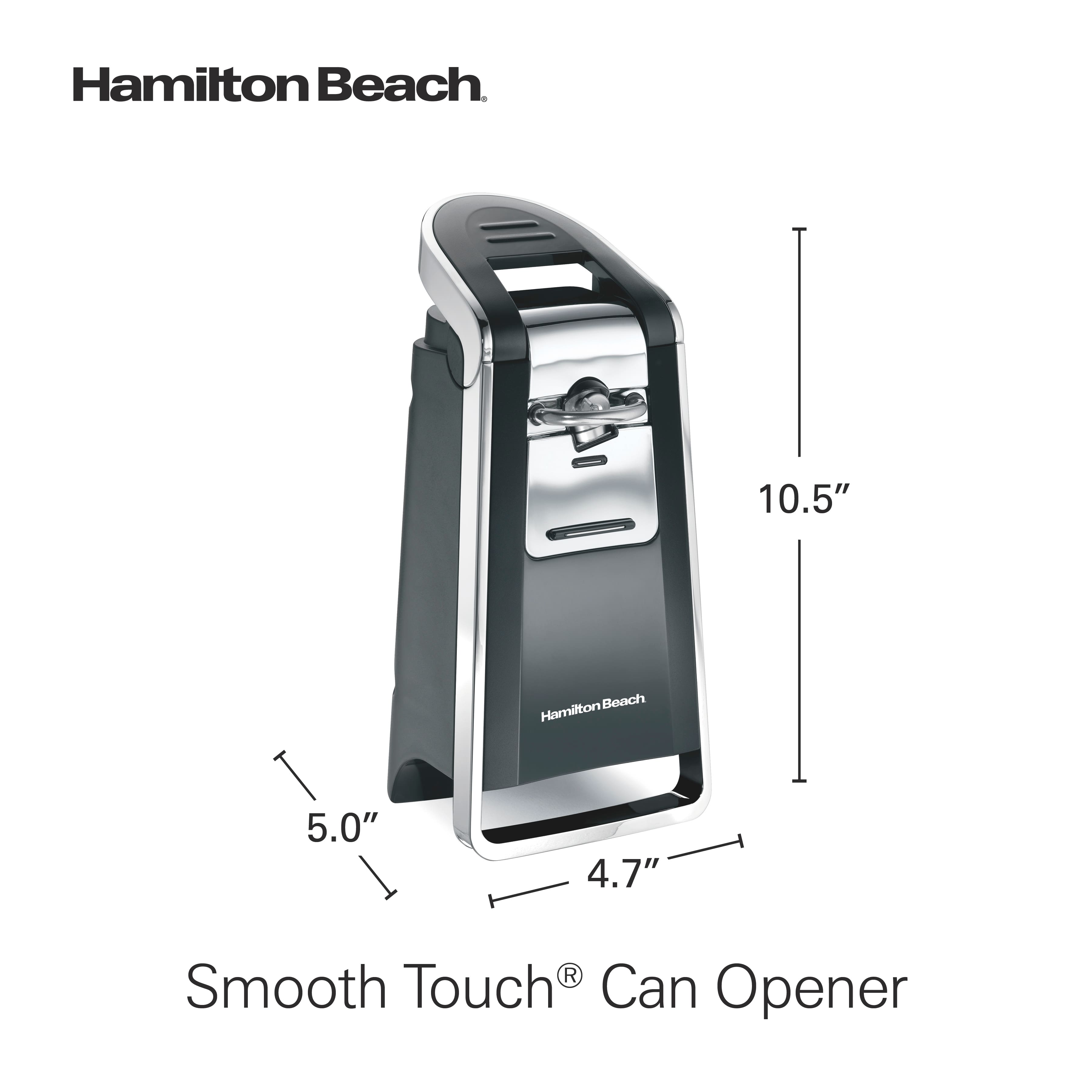 Hamilton Beach
Smooth Touch® Can Opener
10.5"
5.0"
4.7"