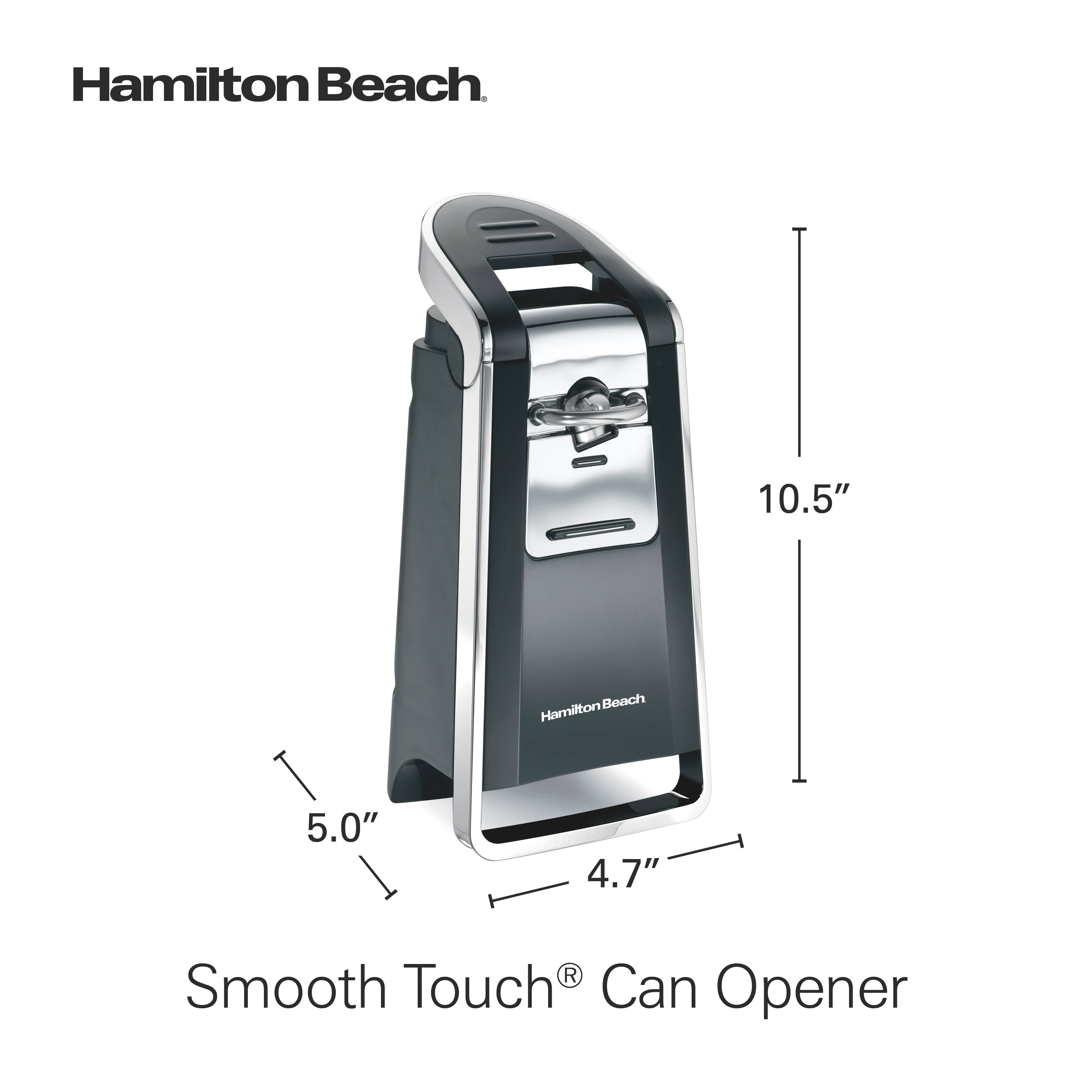 Hamilton Beach  
Smooth Touch® Can Opener  

10.5"  
5.0"  
4.7"