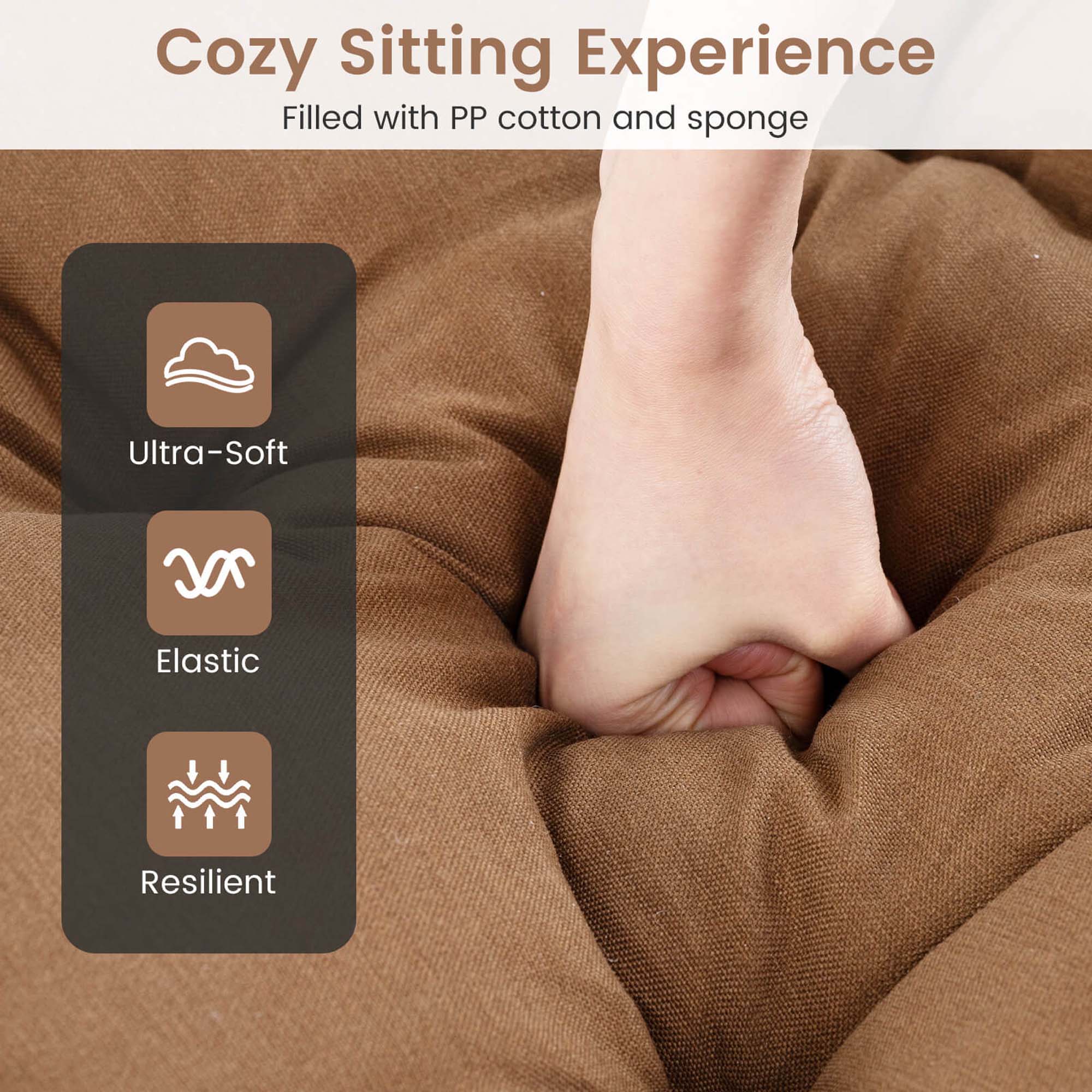 Cozy Sitting Experience  
Filled with PP cotton and sponge  

- Ultra-Soft  
- Elastic  
- Resilient
