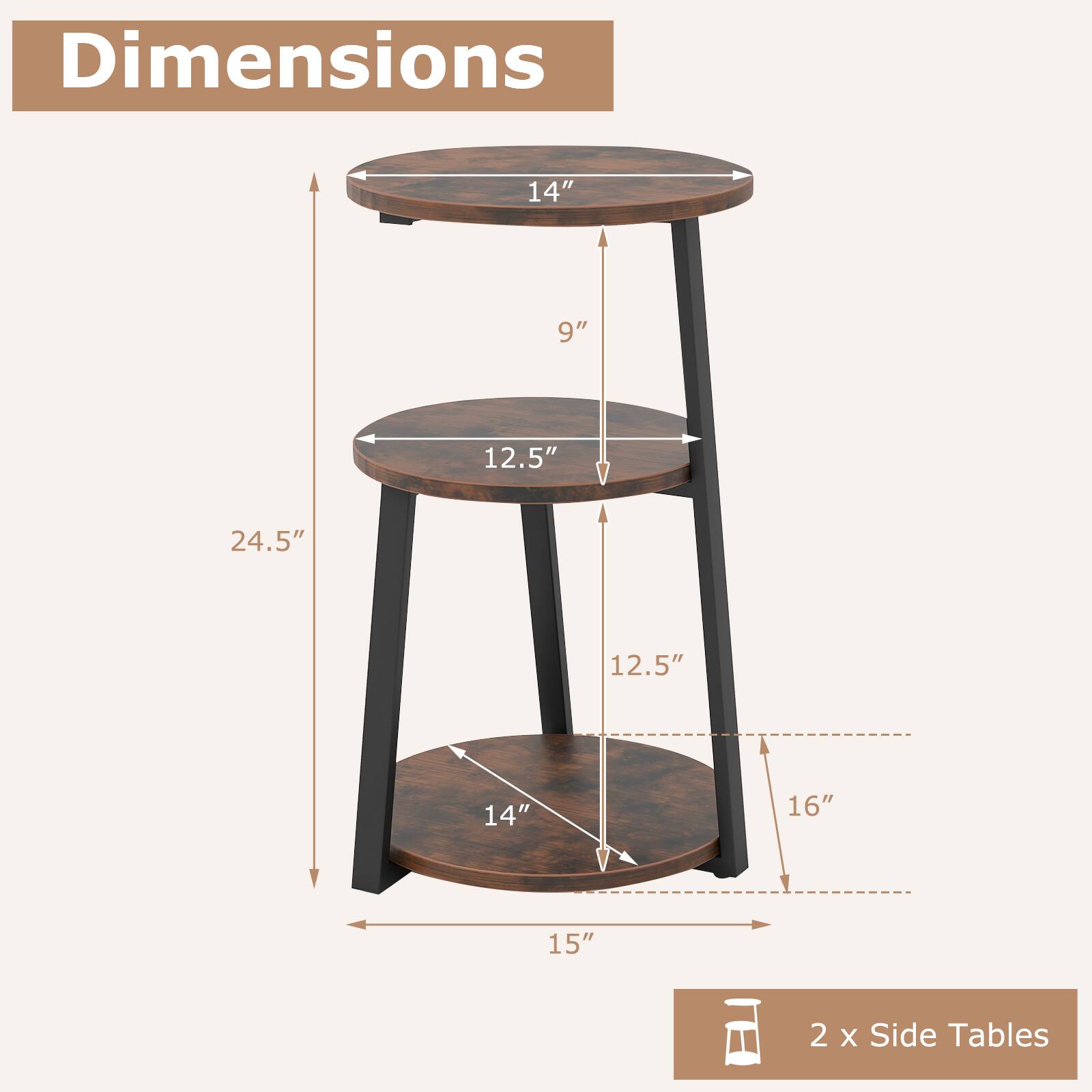 Dimensions: 14", 9", 12.5", 24.5", 12.5", 14", 16", 15"

2 X Side Tables
