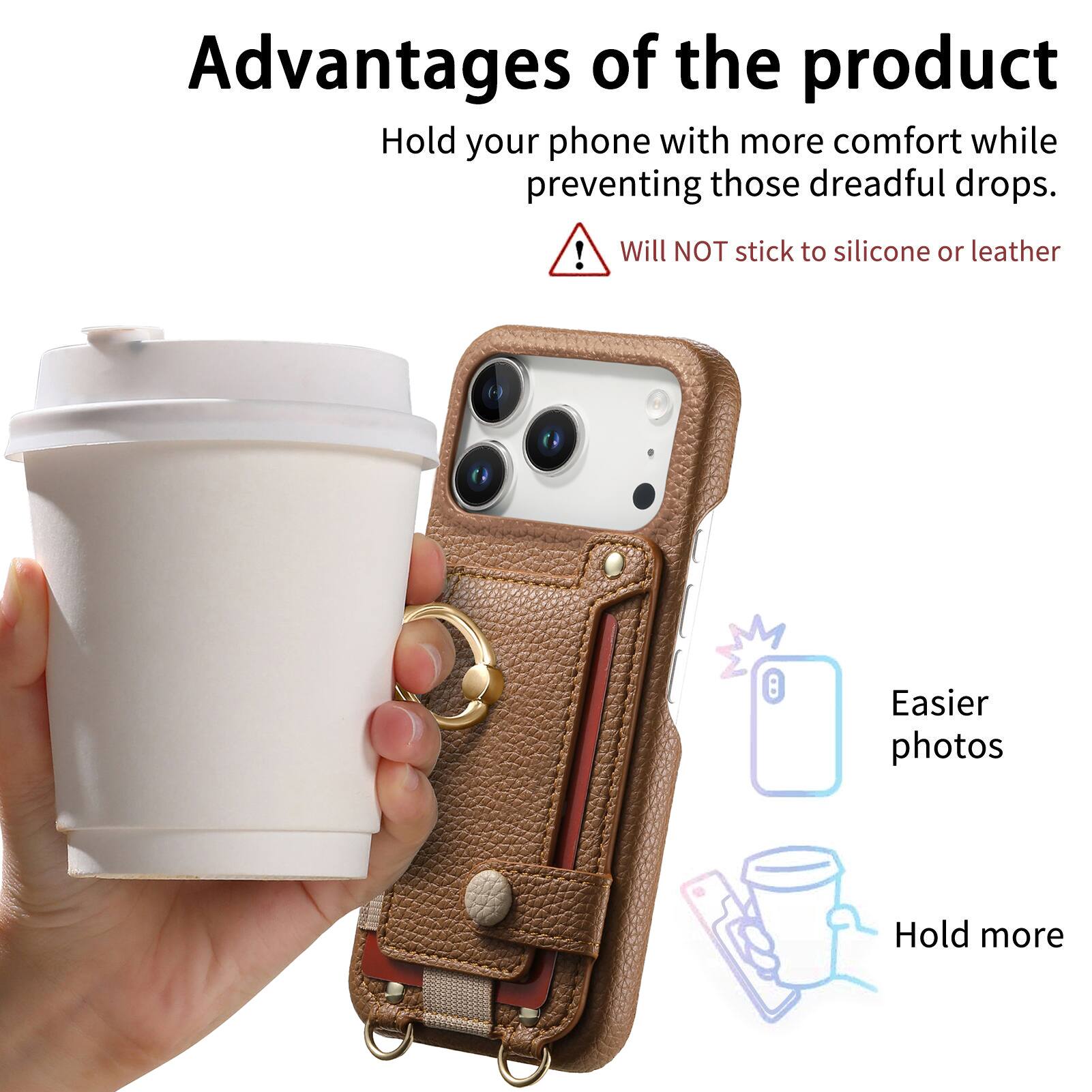 Advantages of the product

- Hold your phone with more comfort while preventing those dreadful drops.
- Will NOT stick to silicone or leather
- Easier photos
- Hold more