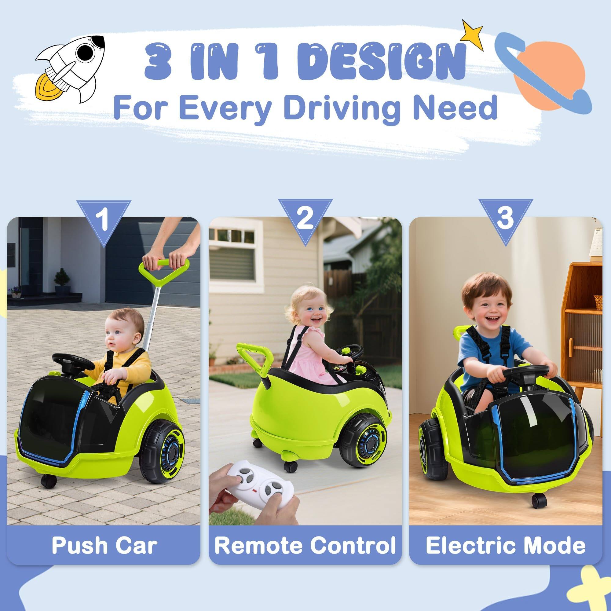 3 IN 1 DESIGN For Every Driving Need

1. Push Car
2. Remote Control
3. Electric Mode