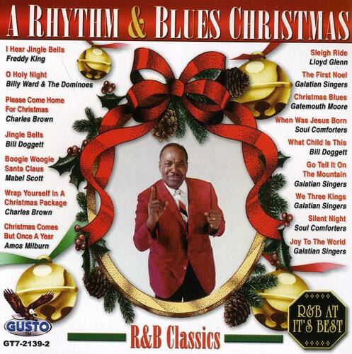 A RHYTHM & BLUES CHRISTMAS

I Hear Jingle Bells  
Sleigh Ride  
Freddy King  
Lloyd Glenn  
O Holy Night  
The First Noel  
Billy Ward & The Dominoes  
Galatian Singers  
Please Come Home  
Christmas Blues  
For Christmas  
Gatemouth Moore  
Charles Brown  
When Was Jesus Born  
Soul Comforters  
Jingle Bells  
Bill Doggett  
What Child Is This  
Bill Doggett  
Boggle Woogie  
Santa Claus  
The Mountain  
Mabel Scott  
Galatian Singers  
Wrap Yourself In A  
We Three Kings  
Christmas Package  
Galatian Singers  
Charles Brown  
Silent Night  
Christmas Comes  
Soul Comforters  
But Once A Year  
Joy To The World  
Amos Milburn  
Galatian Singers  

GUSTO  
GT7-2139-2  
R&B Classics  
R&B AT IT'S BEST