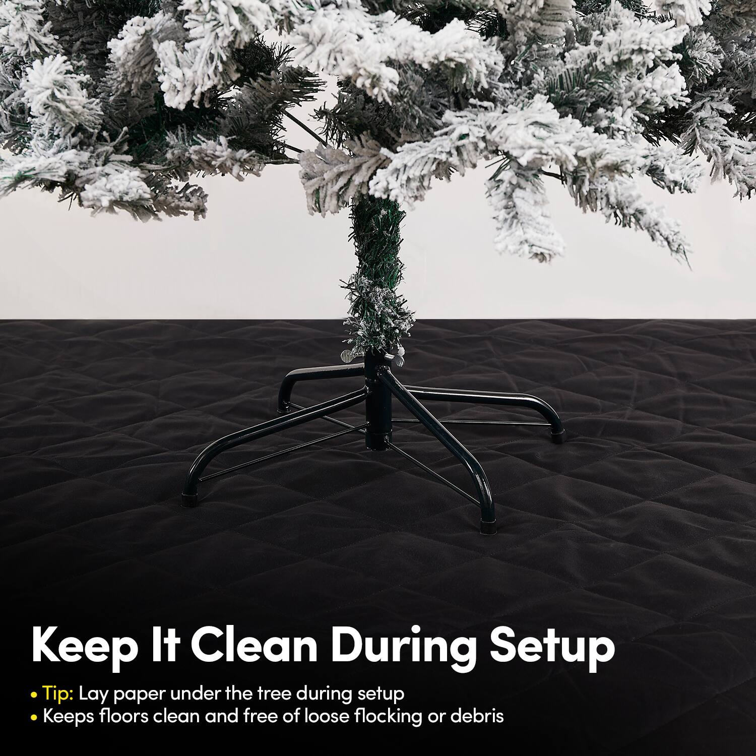 Keep It Clean During Setup

- Tip: Lay paper under the tree during setup
- Keeps floors clean and free of loose flocking or debris