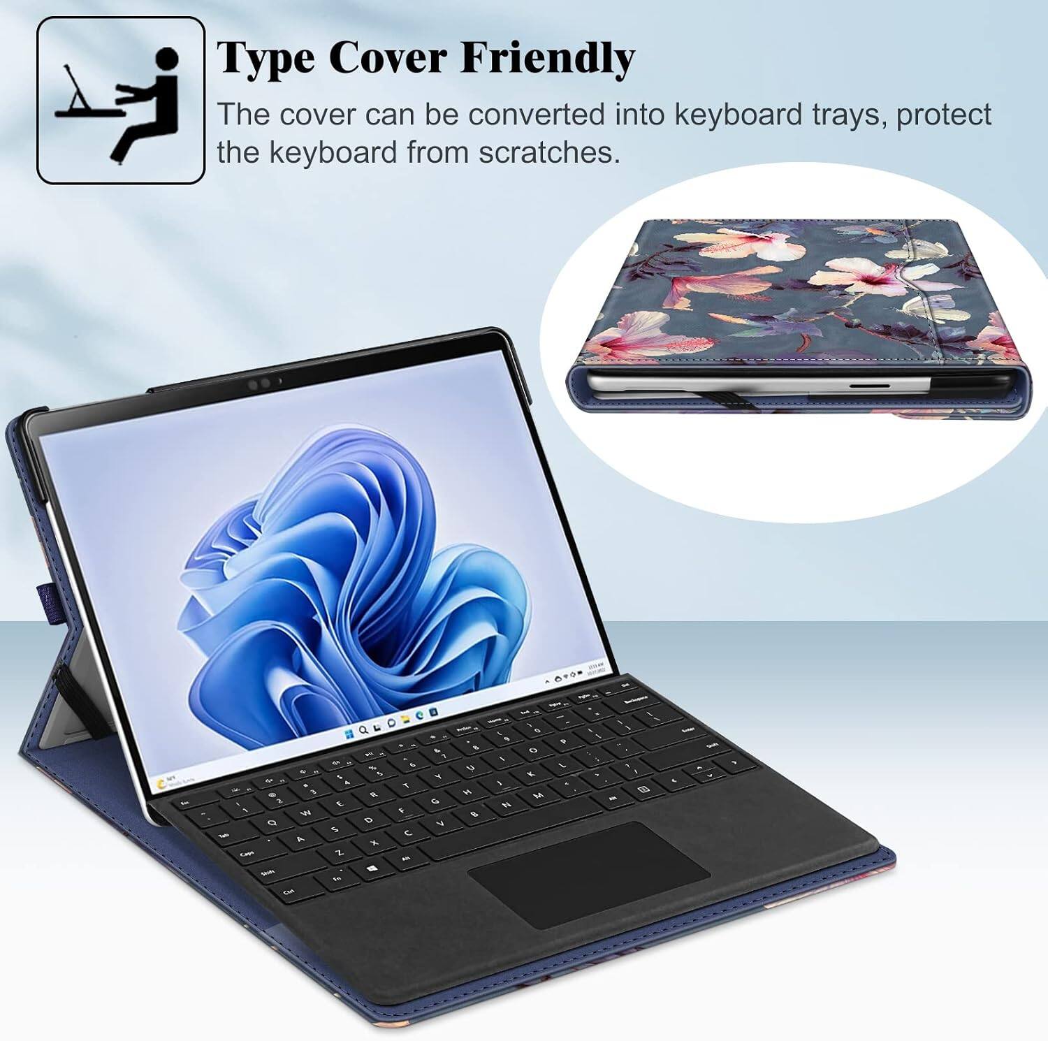 Type Cover Friendly  
The cover can be converted into keyboard trays, protect the keyboard from scratches.