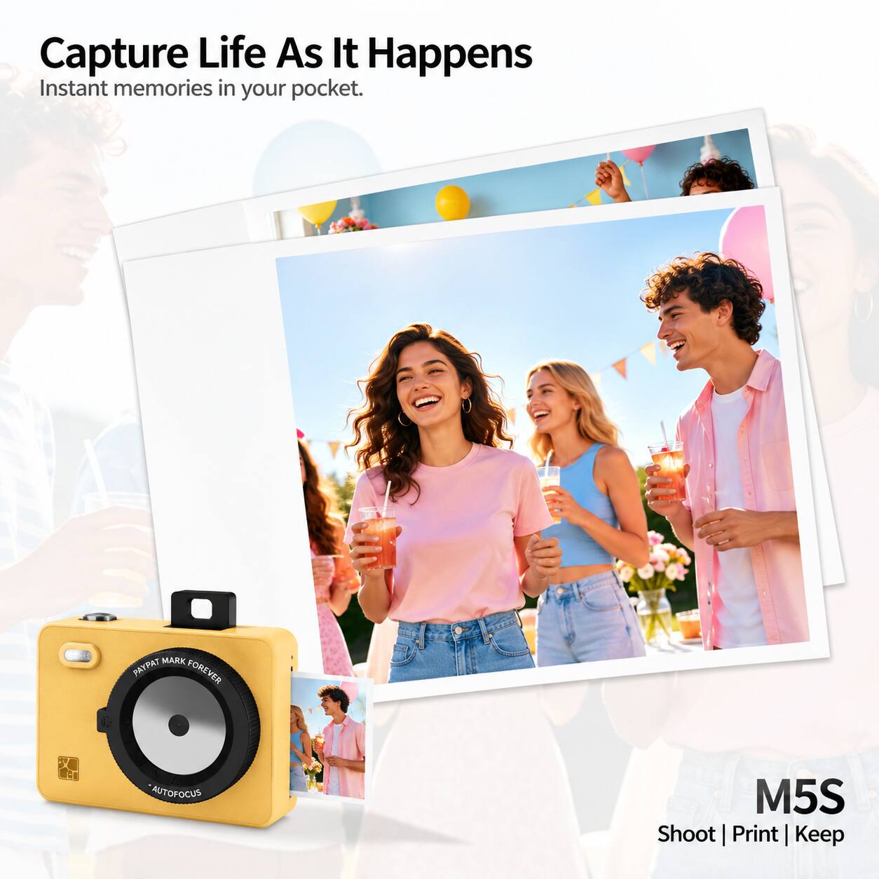 Capture Life As It Happens  
Instant memories in your pocket.  

MARK PAYPAT FOREVER  
AUTOFOCUS  

M5S  
Shoot | Print | Keep