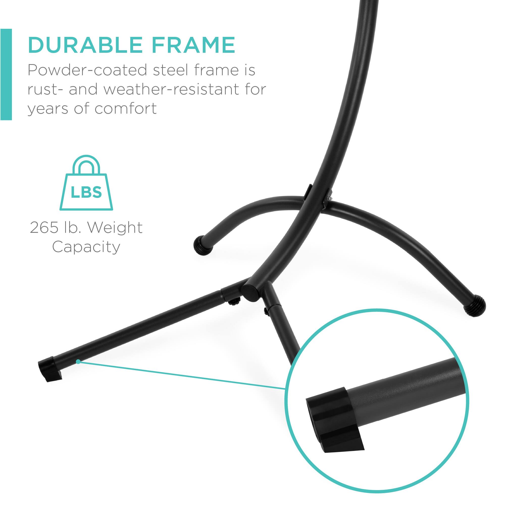 DURABLE FRAME  
Powder-coated steel frame is rust- and weather-resistant for years of comfort  
LBS  
265 lb. Weight Capacity