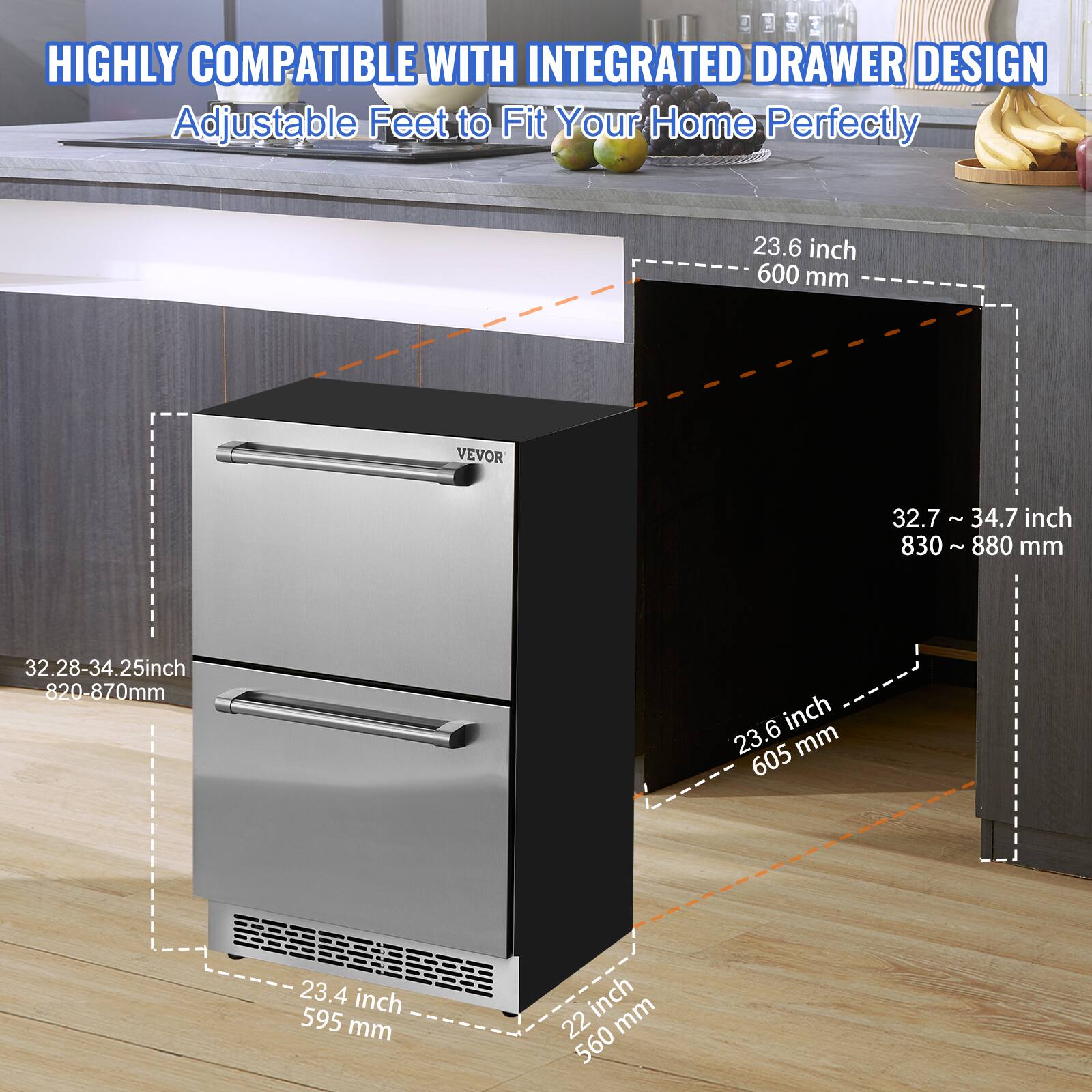HIGHLY COMPATIBLE WITH INTEGRATED DRAWER DESIGN  
Adjustable Feet to Fit Your Home Perfectly  

- 23.6 inch / 600 mm  
- 32.7 ~ 34.7 inch / 830 ~ 880 mm  
- 32.28-34.25 inch / 820-870 mm  
- 23.4 inch / 595 mm  
- 22 inch / 560 mm