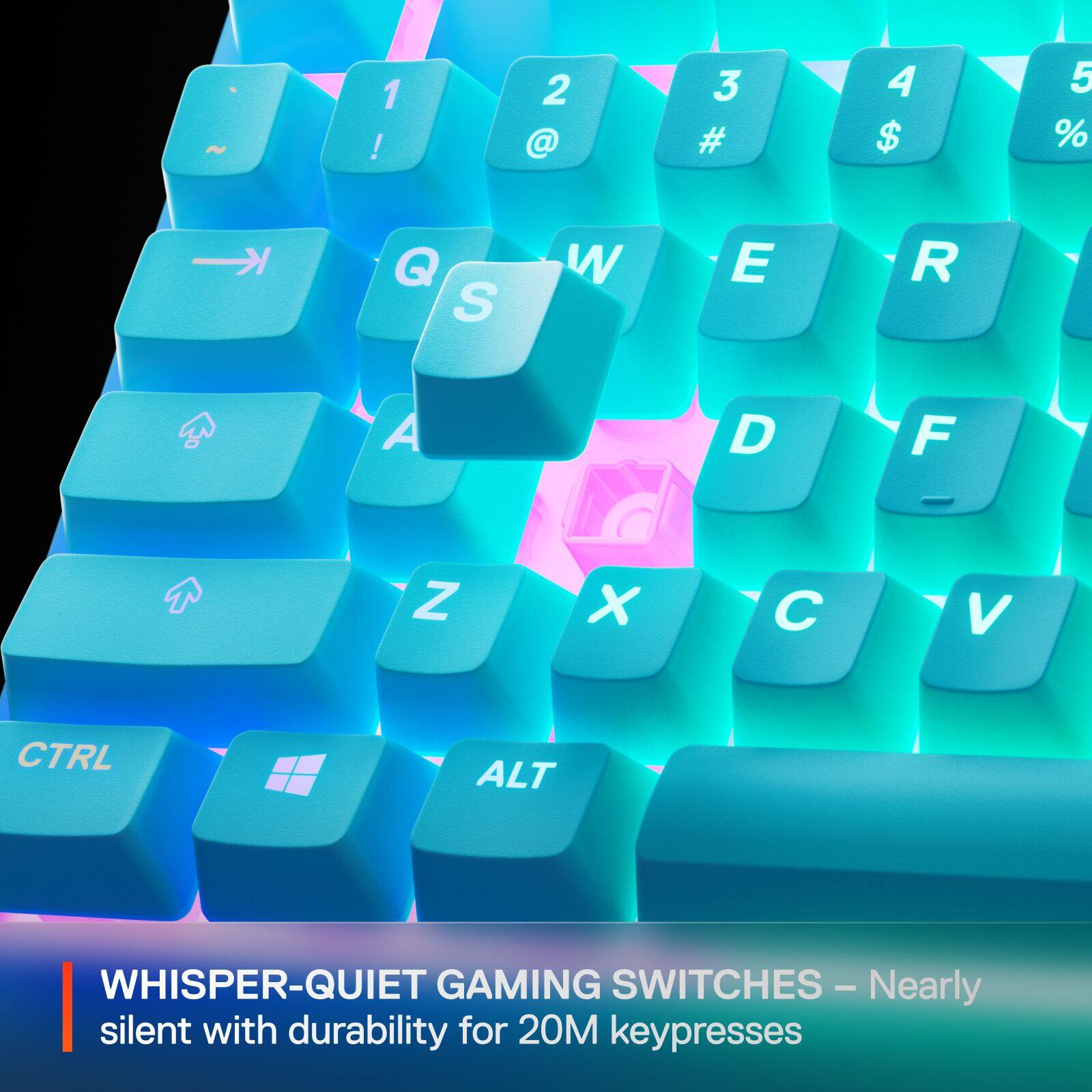 ~ 1 ! 2 @ 3 # 4 $ 5 %  Q S W E R A Z C x D  F V CTRL ALT WHISPER-QUIET GAMING SWITCHES - Nearly silent with durability for 20M keypresses