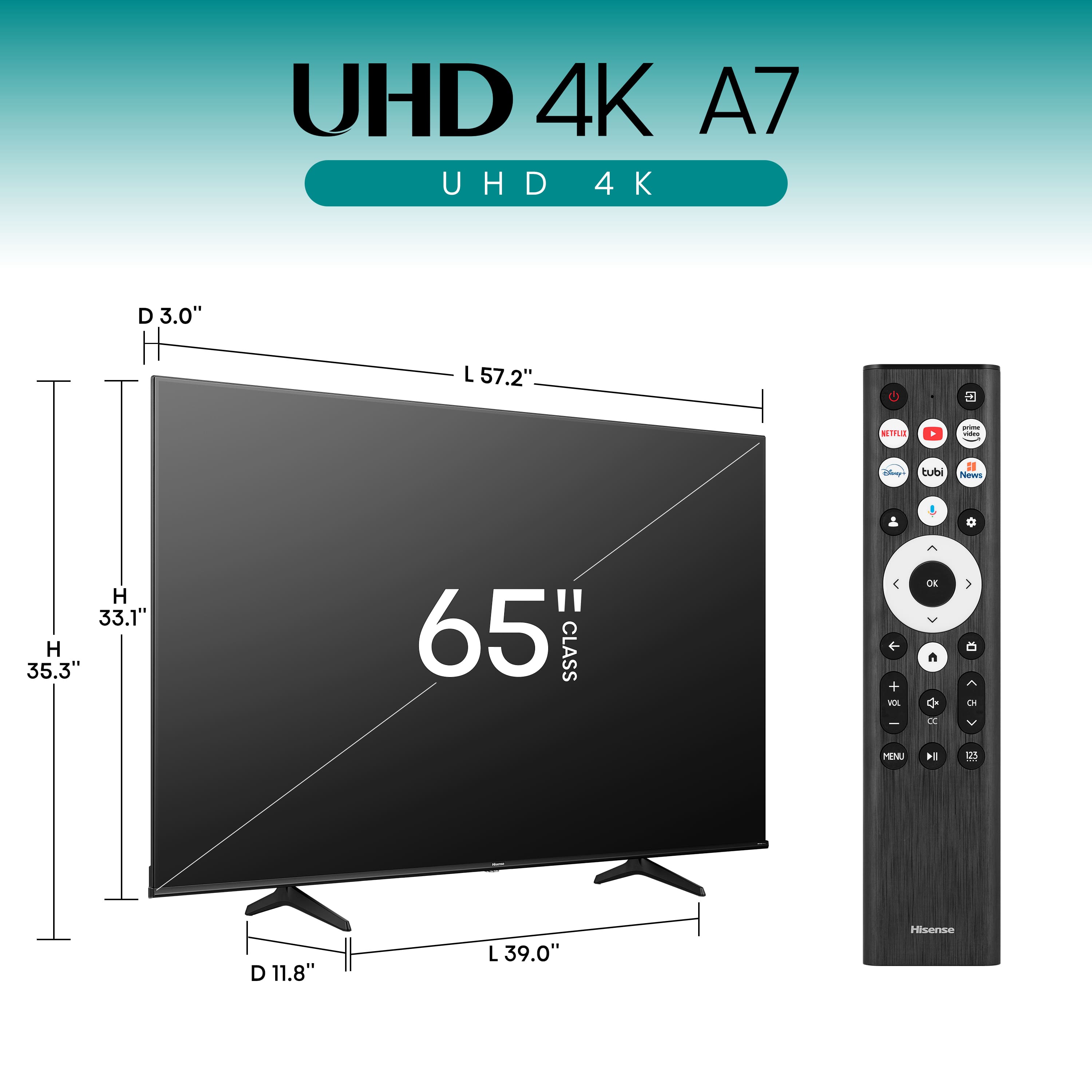 UHD 4K A7 UHD 4K A7 65 Class 57.2" L 39.0" Hisense