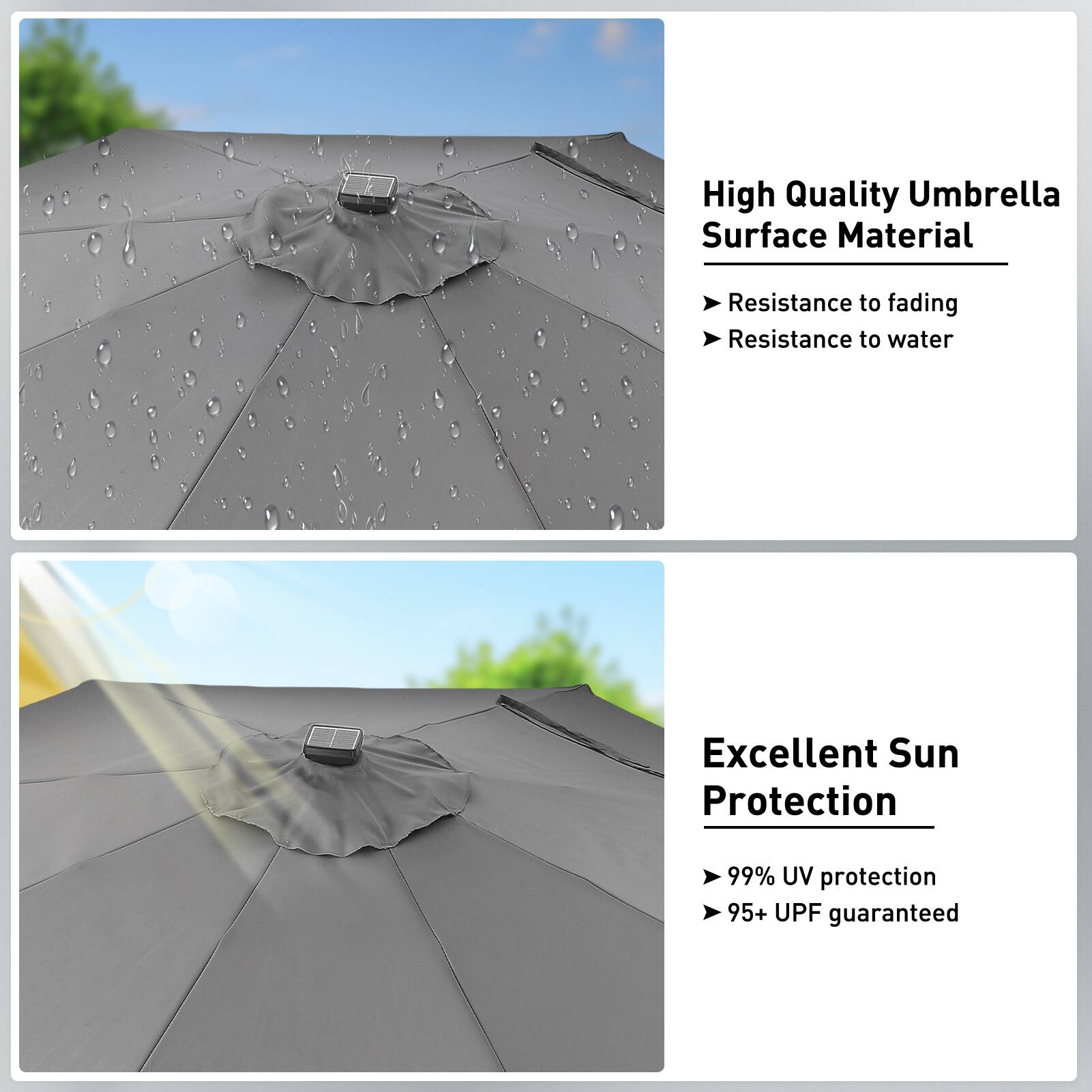 High Quality Umbrella Surface Material  
- Resistance to fading  
- Resistance to water  

Excellent Sun Protection  
- 99% UV protection  
- 95+ UPF guaranteed
