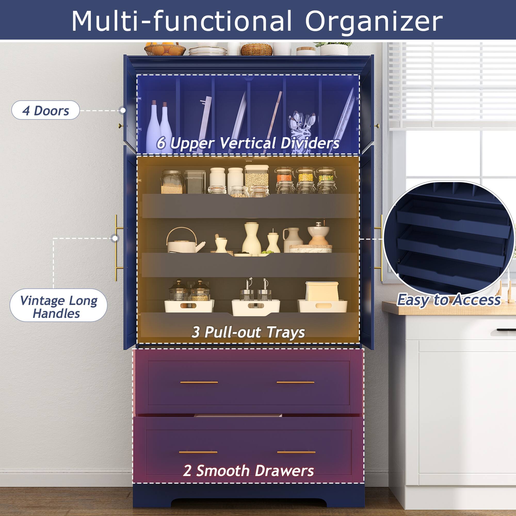 Multi-functional Organizer  
- 4 Doors  
- 6 Upper Vertical Dividers  
- Vintage Long Handles  
- 3 Pull-out Trays  
- 2 Smooth Drawers
