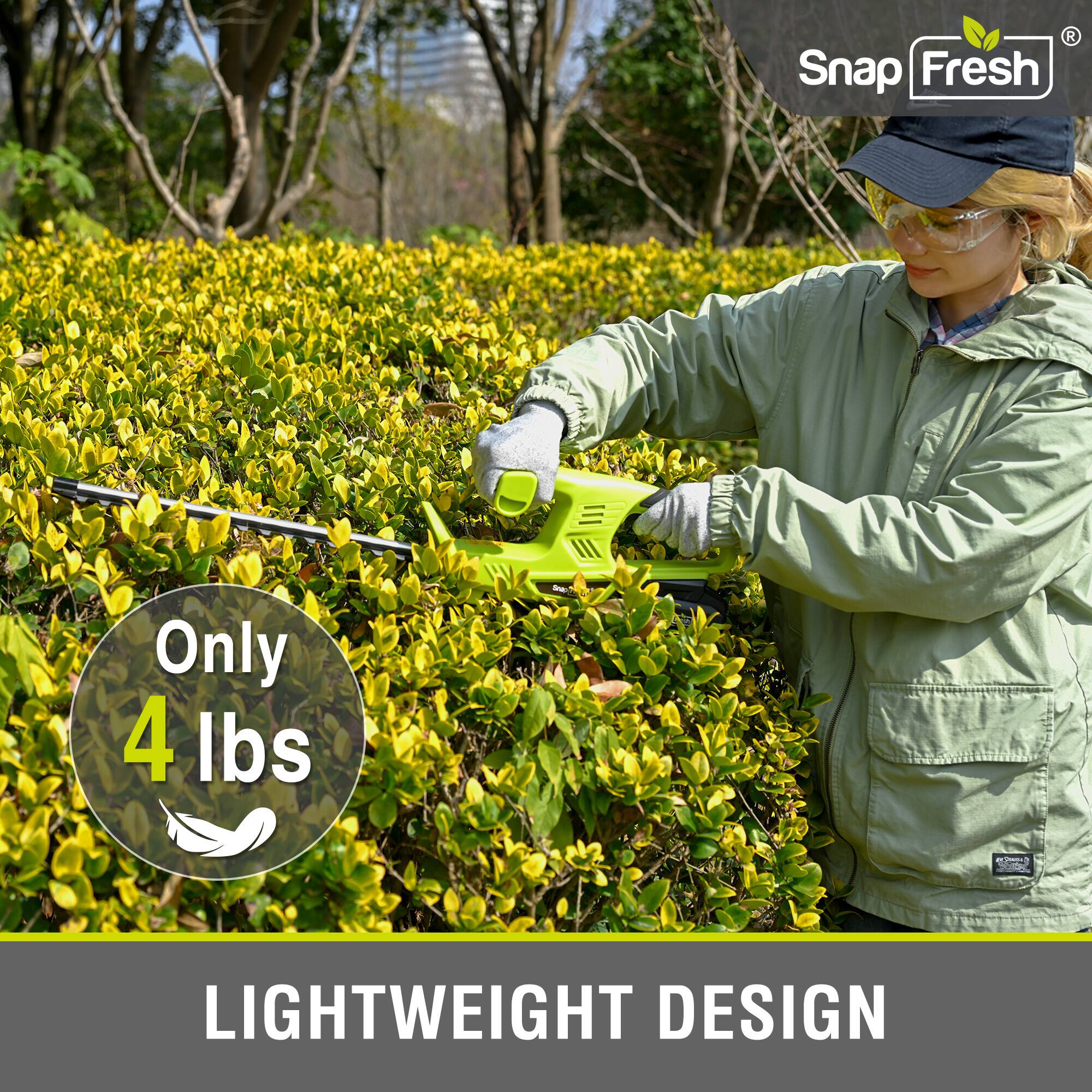 Snap Fresh Only 4 lbs  
LIGHTWEIGHT DESIGN