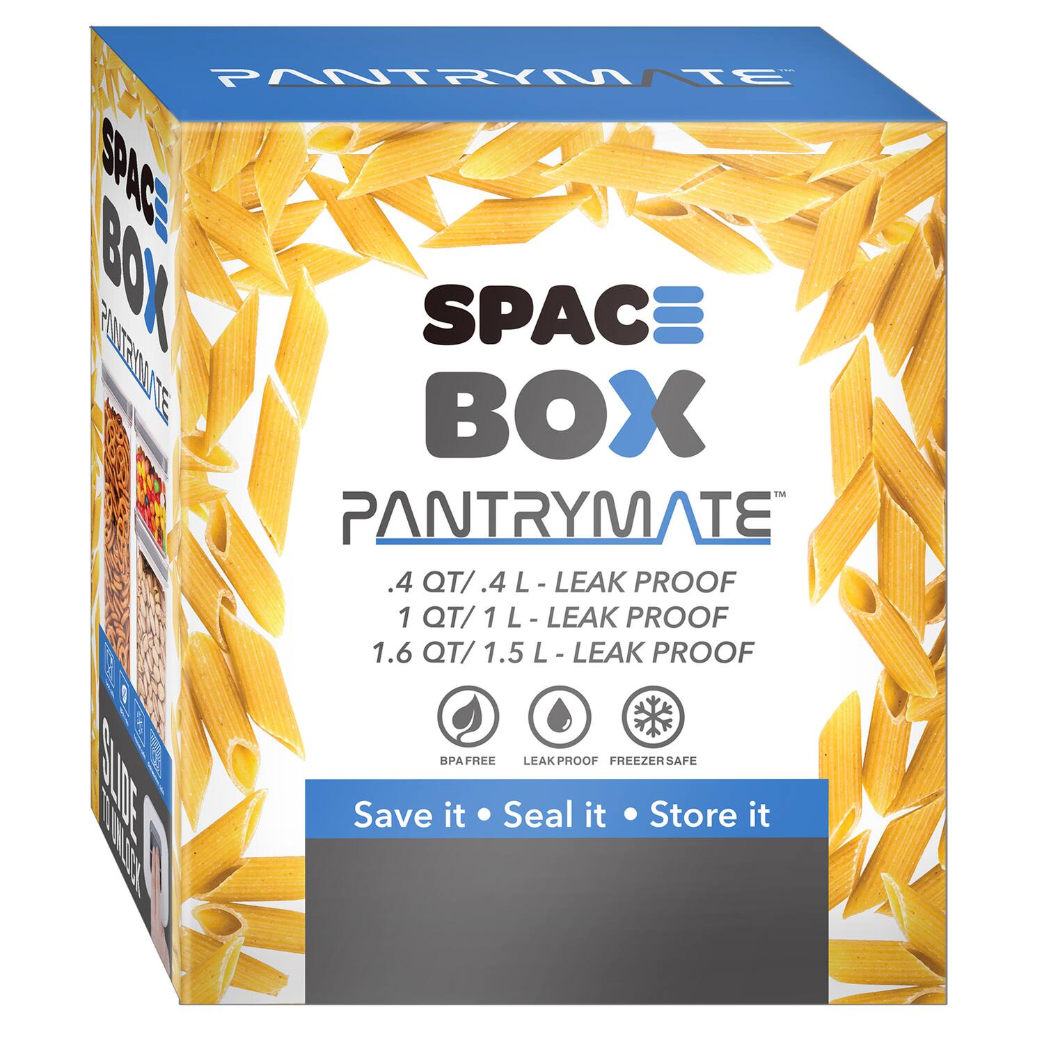 16 PANTRYMATE SPAC BOX 301010 SPAC BOX TM PANTRYMATE
.4 QT/ .4 L - LEAK PROOF
1 QT/ 1 L - LEAK PROOF
1.6 QT/ 1.5 L - LEAK PROOF
BPA FREE LEAK PROOF FREEZER SAFE
Save it Seal it Store it
