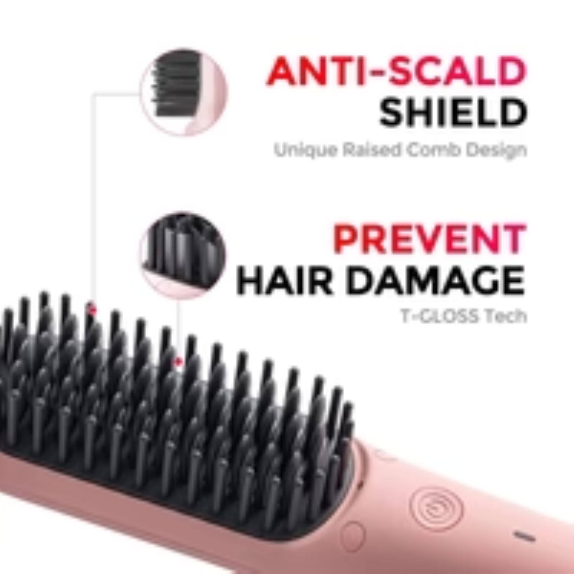 ANTI-SCALD SHIELD  
Unique Raised Comb Design  
PREVENT HAIR DAMAGE  
T-CLOSS Tech