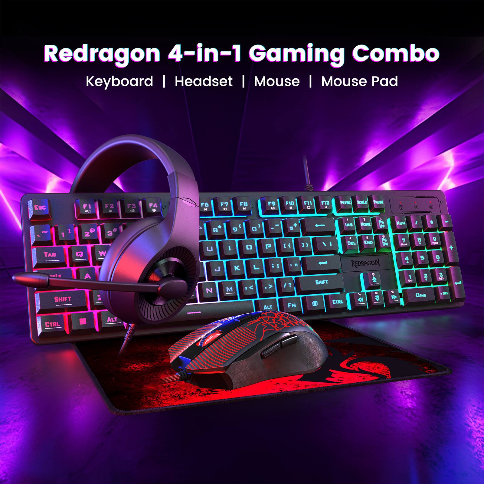 Redragon 4-in-1 Gaming Combo  
Keyboard | Headset | Mouse | Mouse Pad  

ESC F1 F2 F3 F4  
F5 F6 F7 F8 F9 F10 F11 F12  
PAUSE  
TAB SHIFT  
CTRL ALT  
HOME END  
PGUP PGDN  
1 2 3 4 5 6 7 8 9 0  
Q W E R T Y U I O P  
A S D F G H J K L  
Z X C V B N M