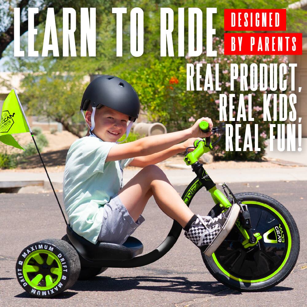 LEARN TO RIDE  
DESIGNED BY PARENTS  
REAL PRODUCT, REAL KIDS, REAL FUN!  
MAXIMUM DRIFT