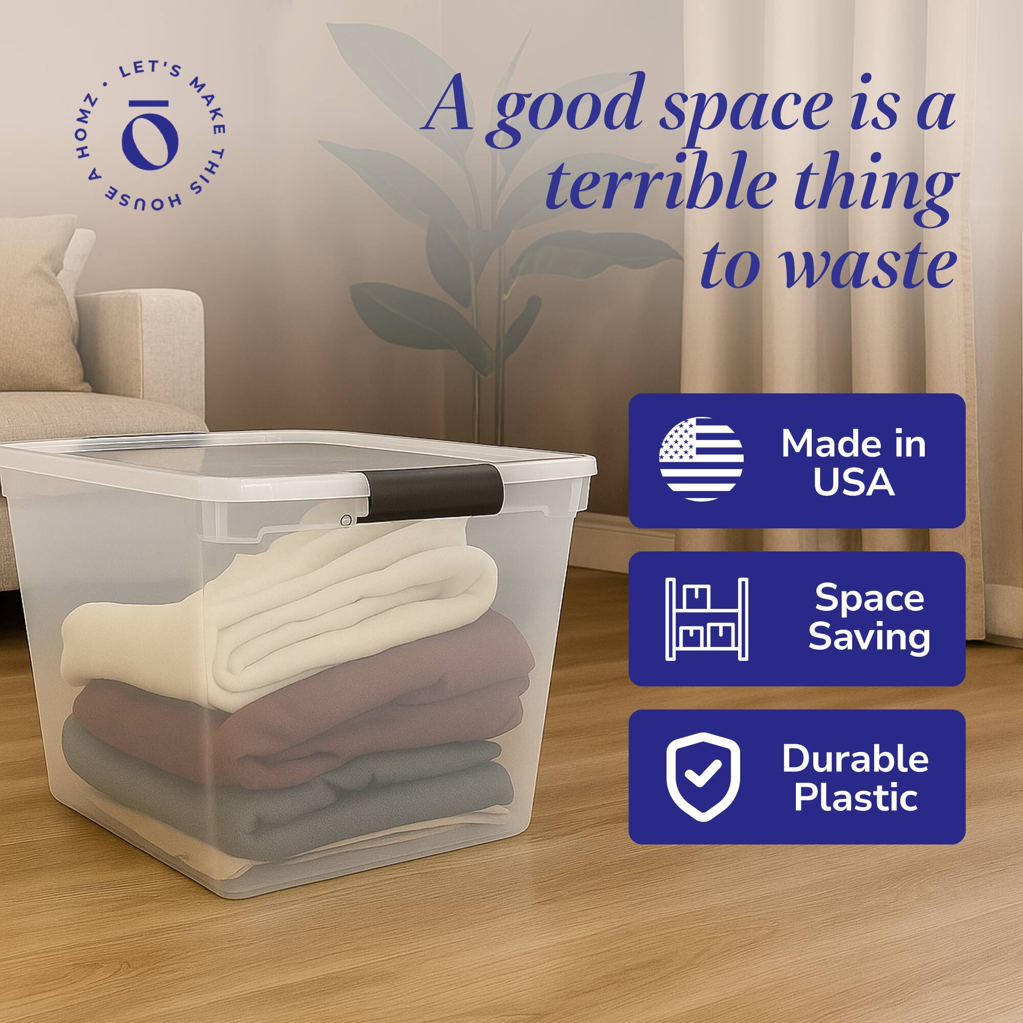 A good space is a terrible thing to waste

LET'S MAKE THIS HOUSE A HOME

Made in USA

Space Saving

Durable Plastic