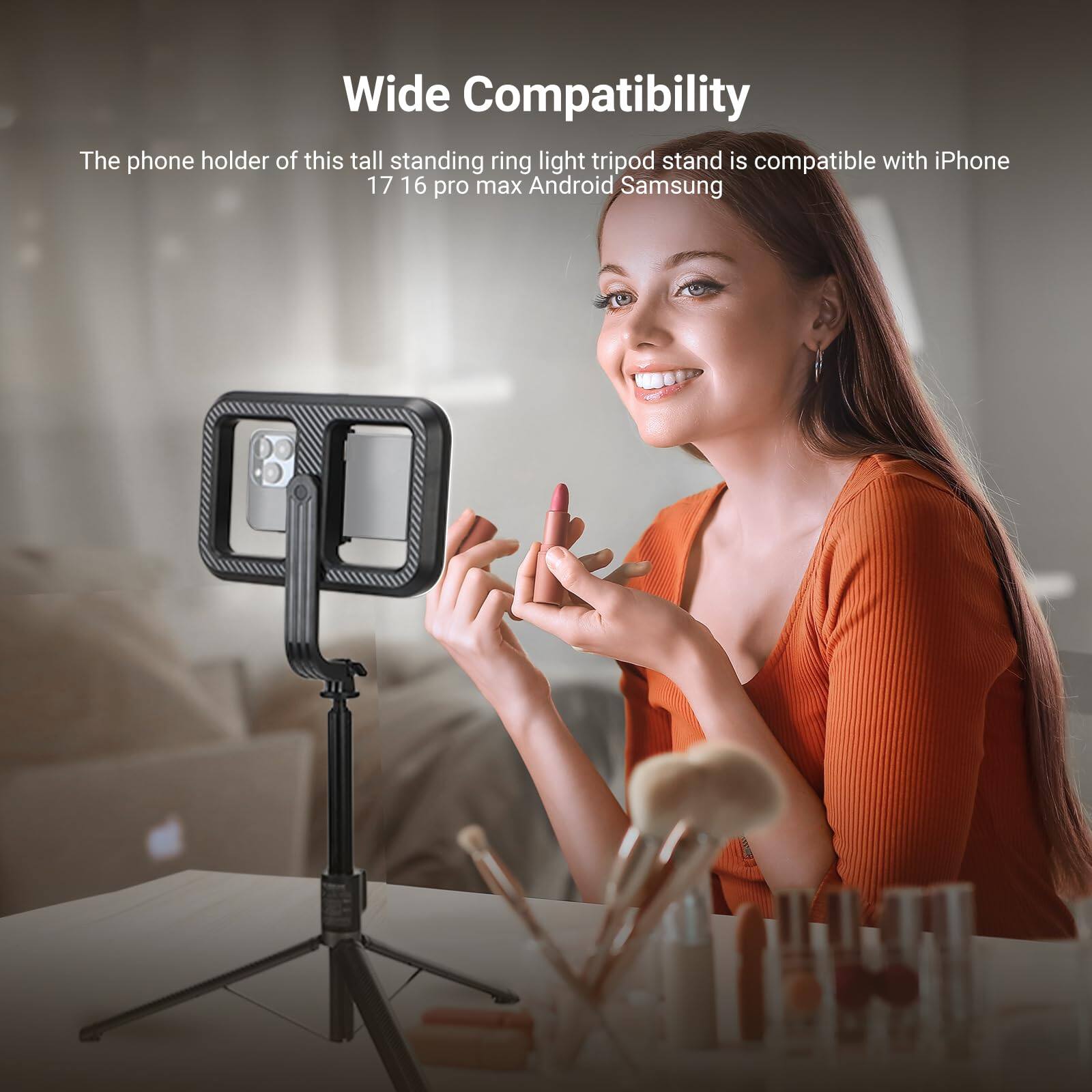 Wide Compatibility

The phone holder of this tall standing ring light tripod stand is compatible with iPhone 17 16 pro max Android Samsung