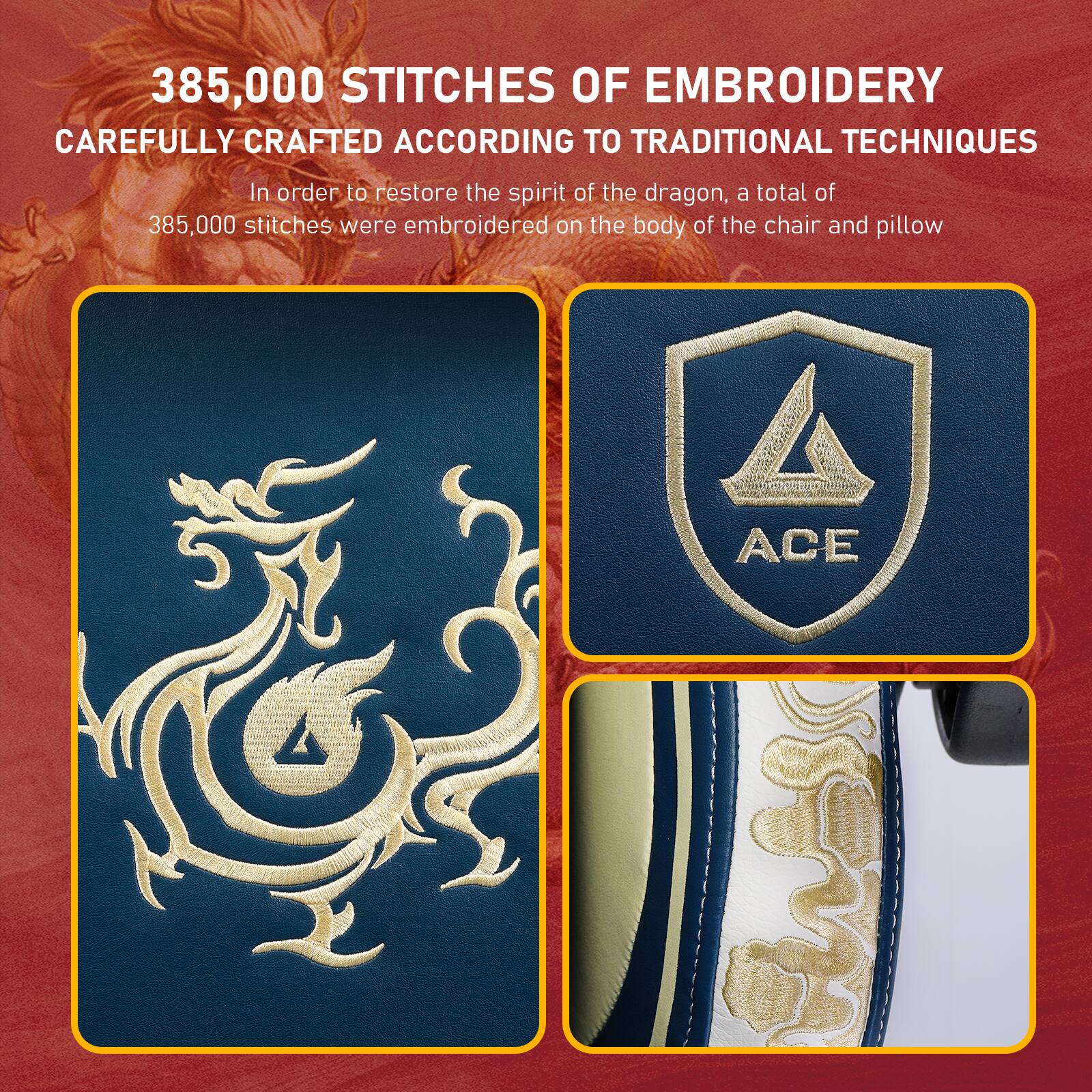 385,000 STITCHES OF EMBROIDERY CAREFULLY CRAFTED ACCORDING TO TRADITIONAL TECHNIQUES

In order to restore the spirit of the dragon, a total of 385,000 stitches were embroidered on the body of the chair and pillow

A ACE