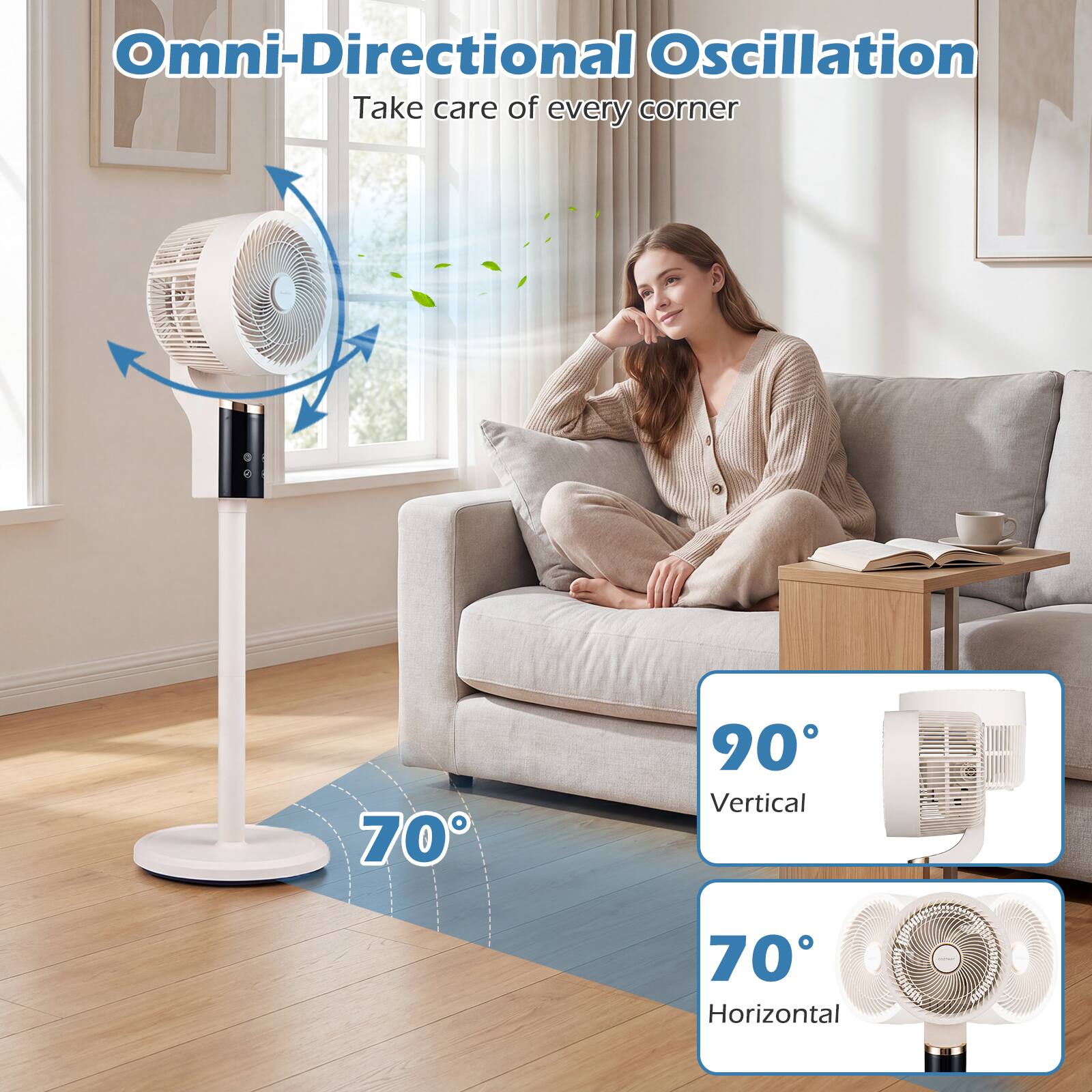 Omni-Directional Oscillation  
Take care of every corner  

70° Vertical  
90° Horizontal