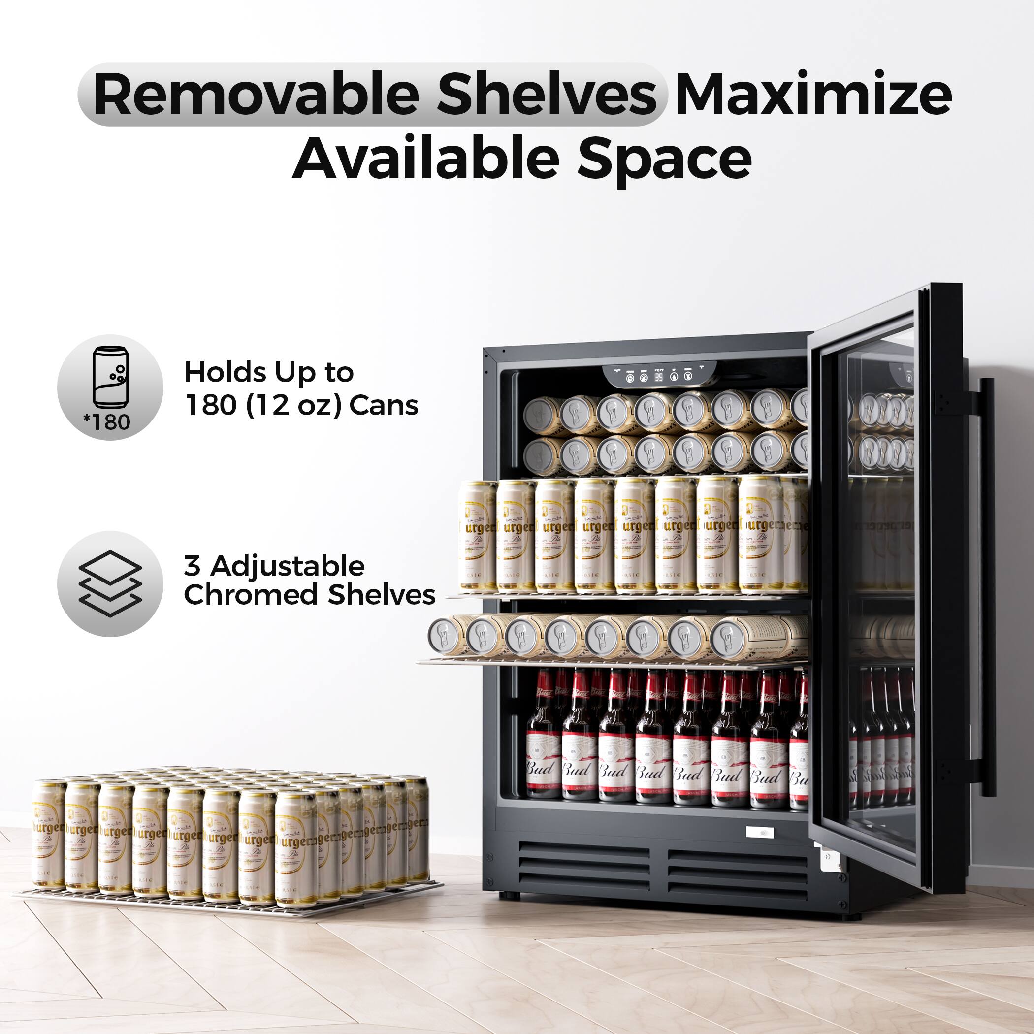 Removable Shelves Maximize Available Space

- Holds Up to 180 (12 oz) Cans
- 3 Adjustable Chromed Shelves