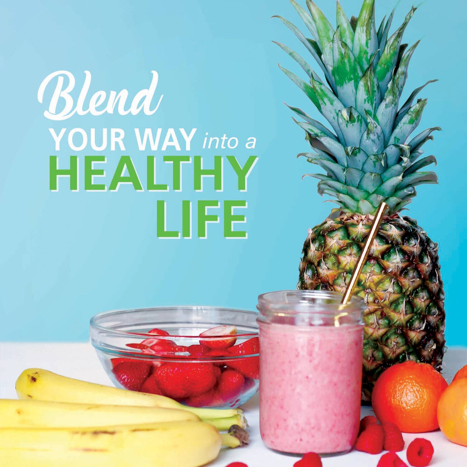 Blend YOUR WAY into a HEALTHY LIFE