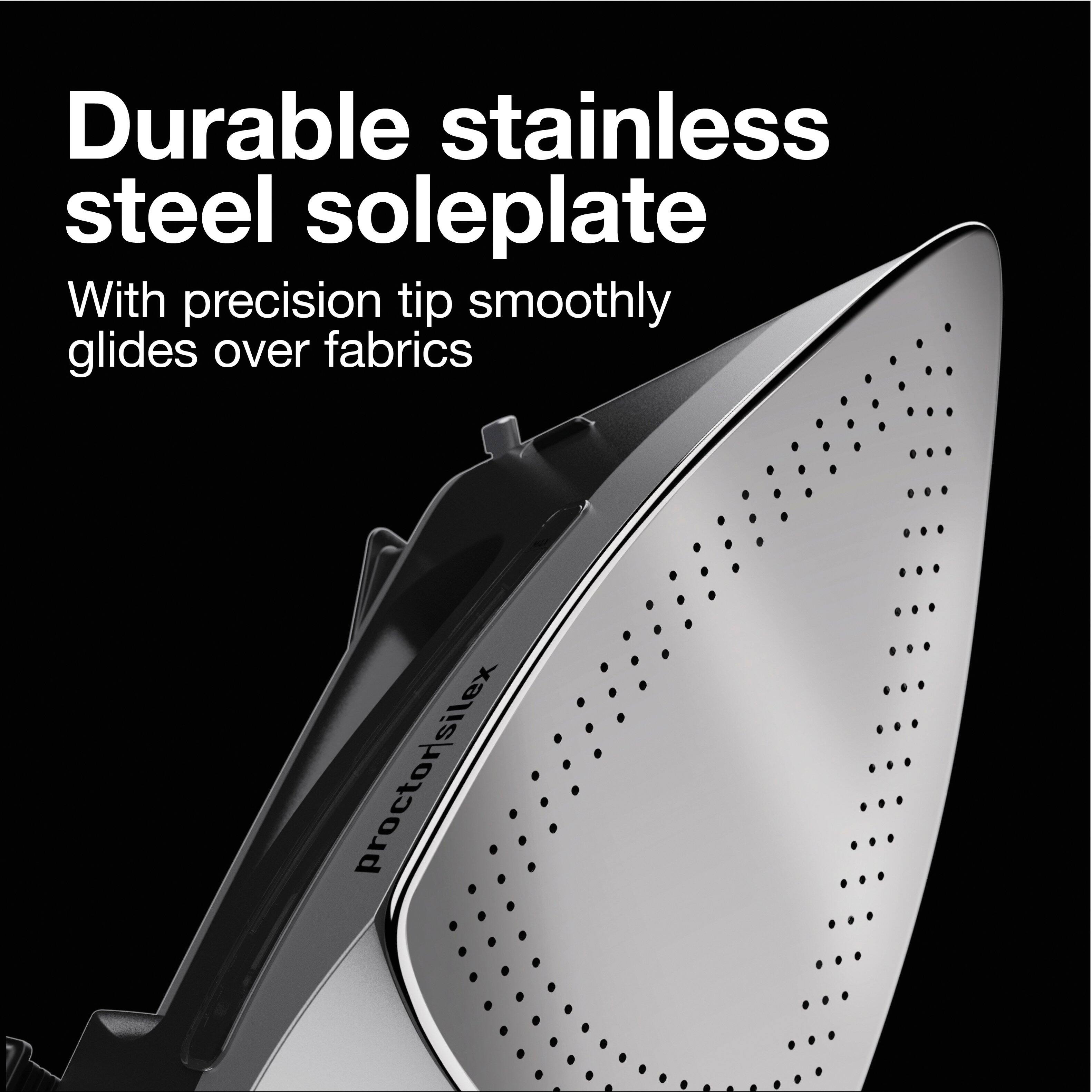 Durable stainless steel soleplate  
With precision tip smoothly glides over fabrics  
proctor silex