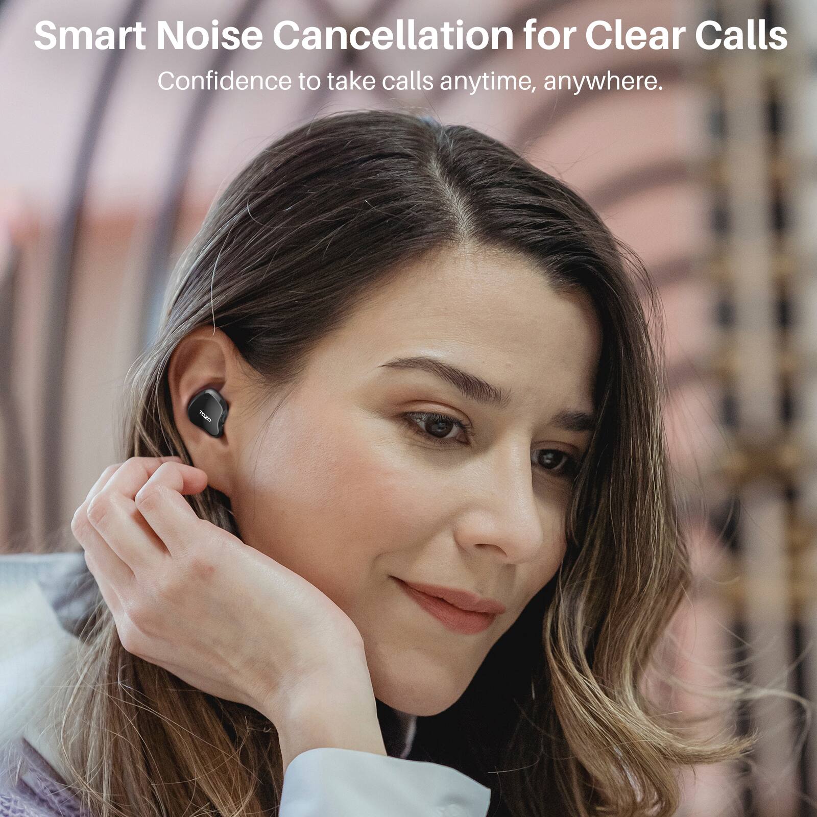 Smart Noise Cancellation for Clear Calls  
Confidence to take calls anytime, anywhere.
