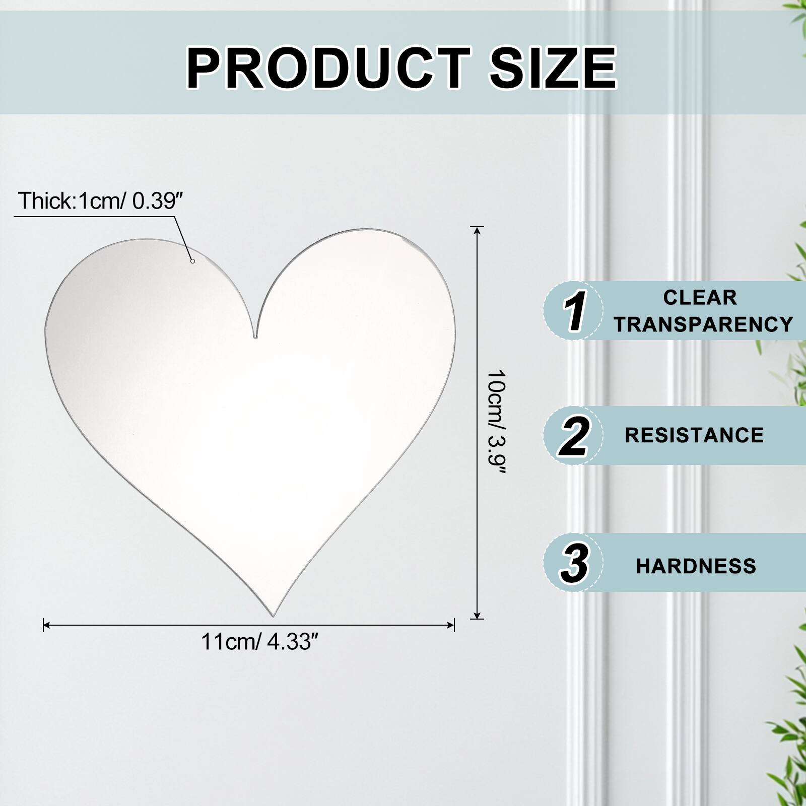 PRODUCT SIZE

Thick: 1cm/ 0.39"  
10cm/ 3.9"  
CLEAR  
1 TRANSPARENCY  
2 RESISTANCE  
3 HARDNESS  
11cm/ 4.33"