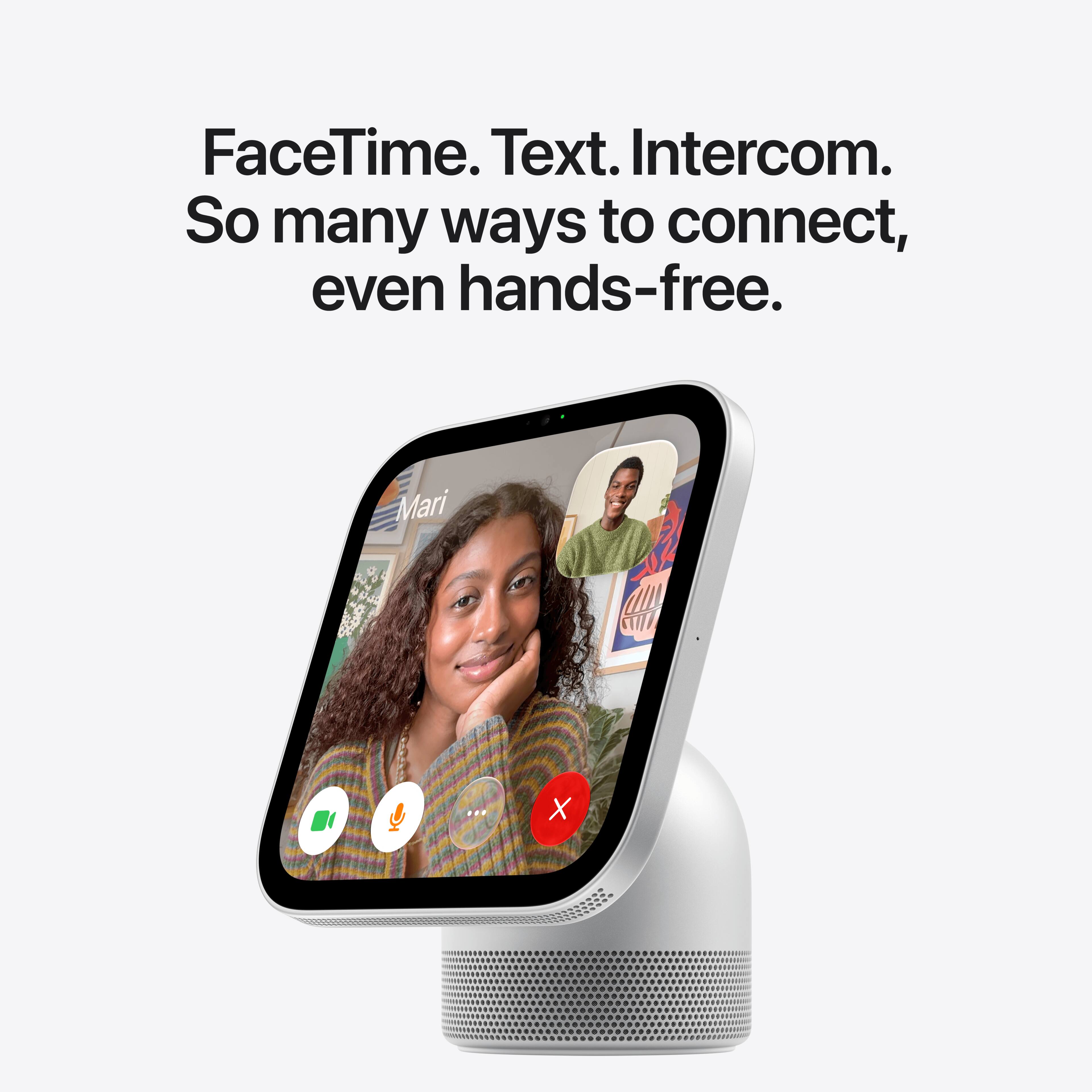 FaceTime. Text. Intercom. So many ways to connect, even hands-free.