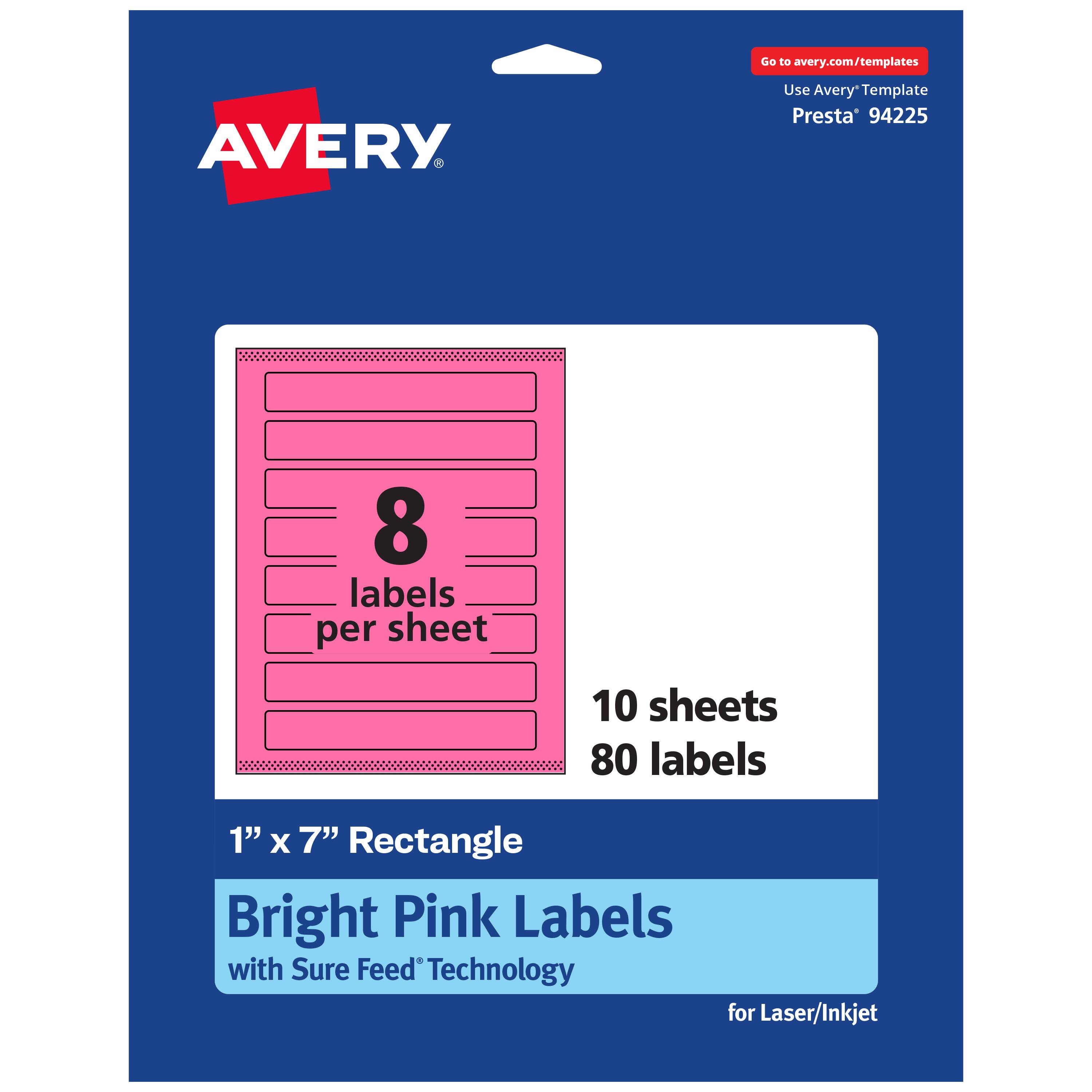 Go to avery.com/templates  
AVERY  
Use Avery Template Presta* 94225  
8 labels per sheet  
10 sheets  
80 labels  
1" x 7" Rectangle  
Bright Pink Labels with Sure Feed Technology for Laser/Inkjet