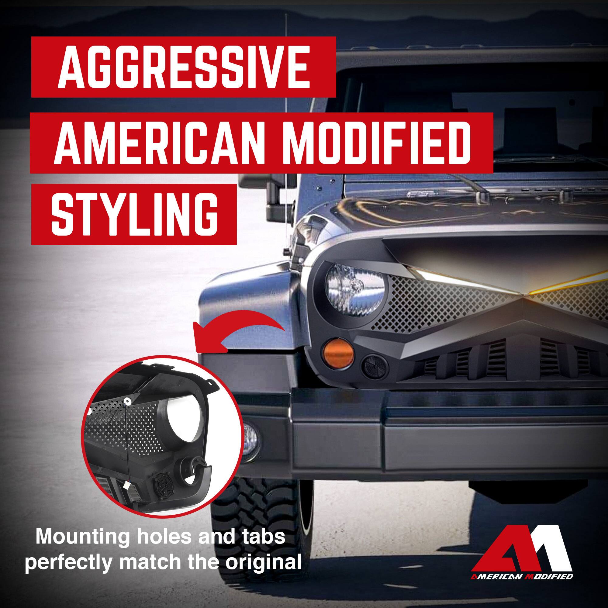AGGRESSIVE AMERICAN MODIFIED STYLING

Mounting holes and tabs perfectly match the original

AMERICAN MODIFIED