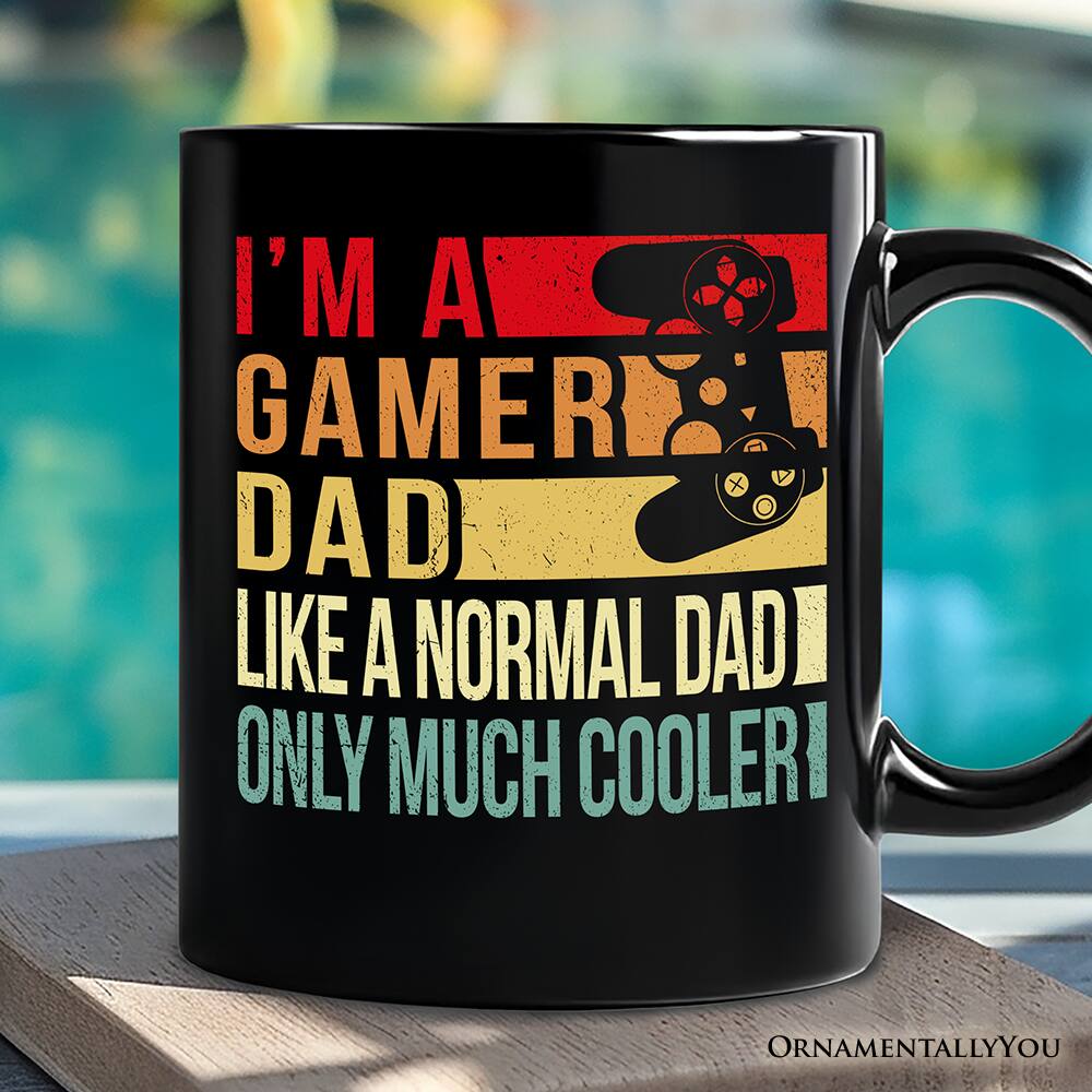 I'm a gamer dad like a normal dad only much cooler!