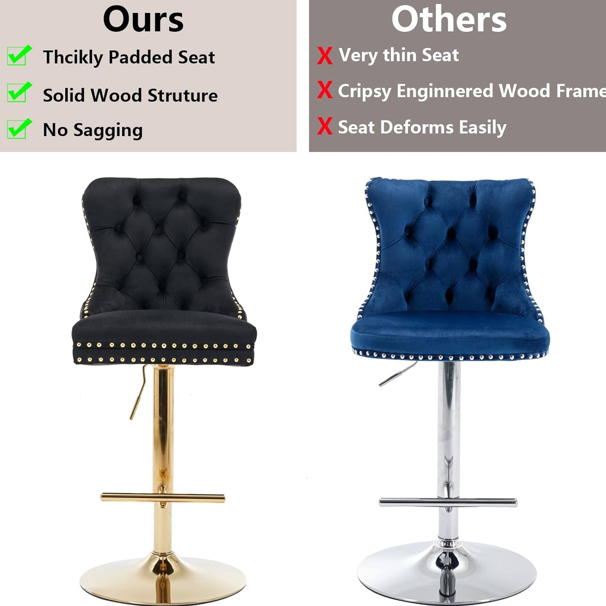 **Ours**
- Thickly Padded Seat
- Solid Wood Structure
- No Sagging

**Others**
- Very thin Seat
- Crispy Engineered Wood Frame
- Seat Deforms Easily