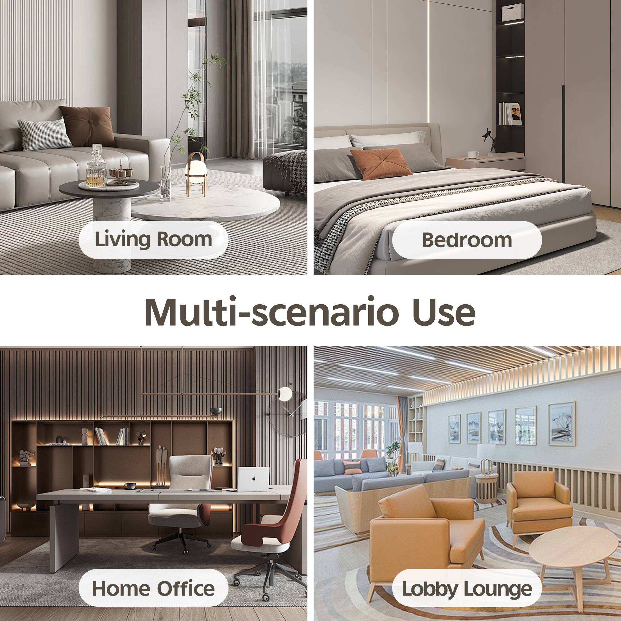 Living Room  
Bedroom  
Multi-scenario Use  
Home Office  
Lobby Lounge