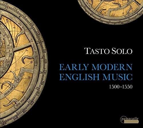 TASTO SOLO  
EARLY MODERN ENGLISH MUSIC  
1500-1550  

passacaille