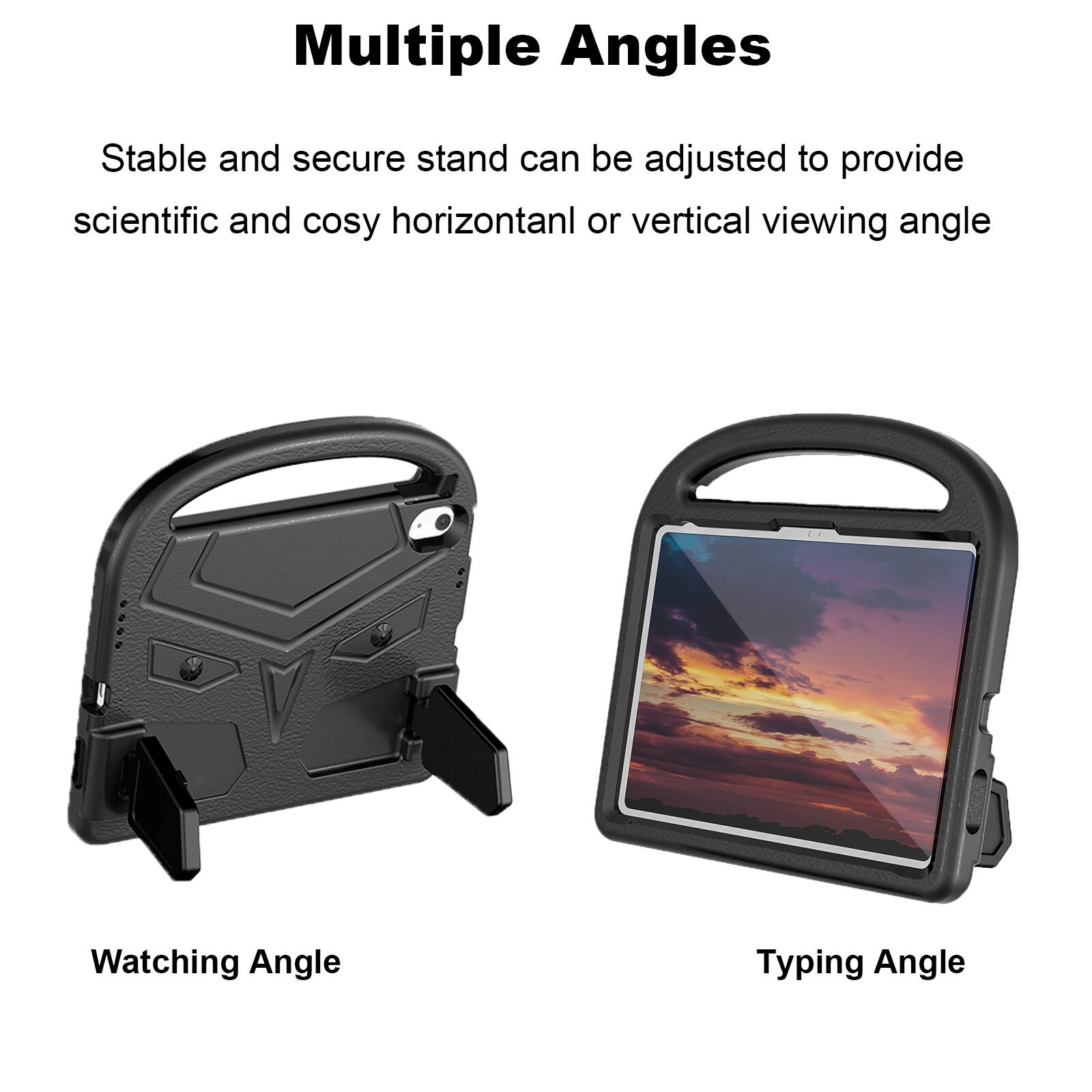 Multiple Angles

Stable and secure stand can be adjusted to provide scientific and cosy horizontal or vertical viewing angle

Watching Angle

Typing Angle