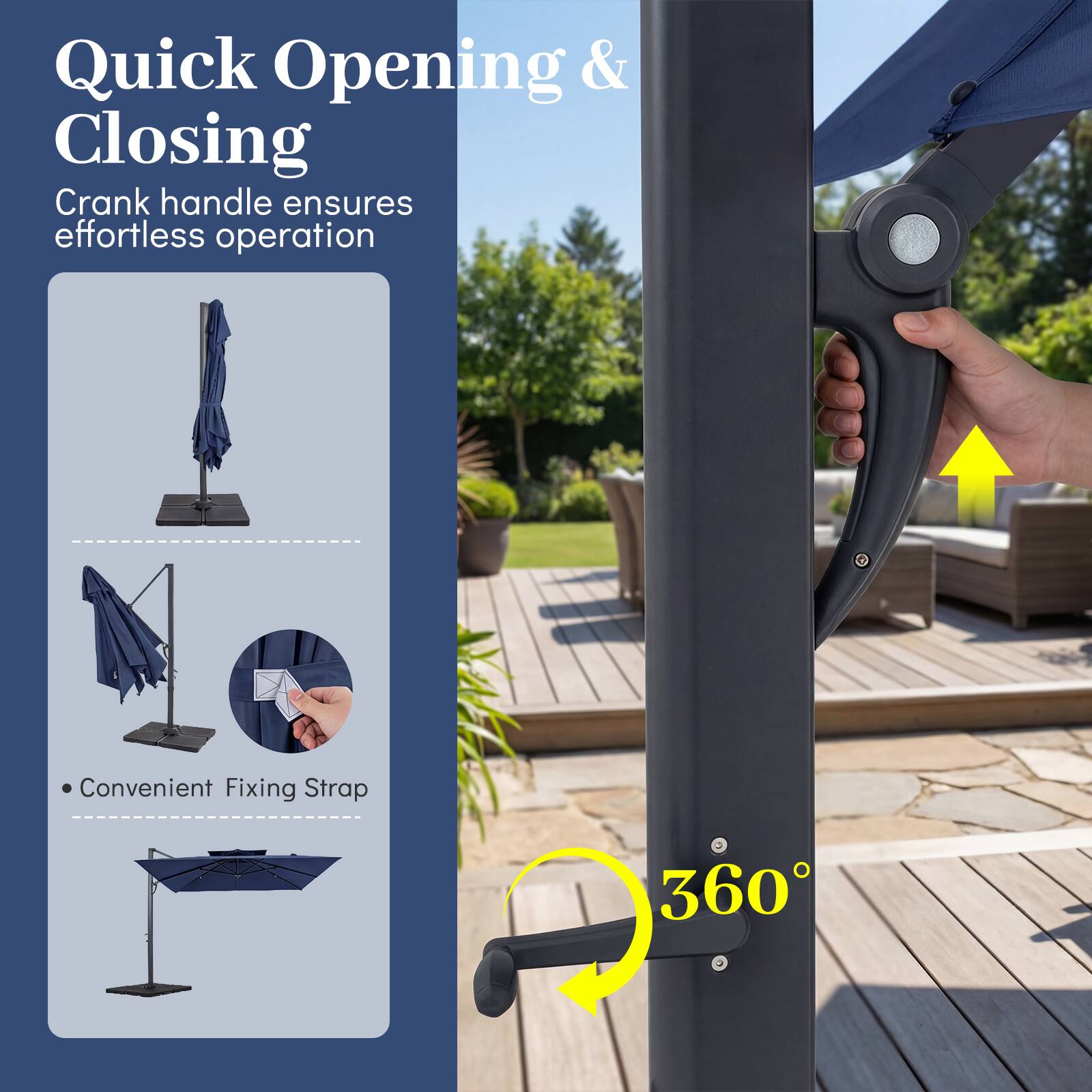 Quick Opening & Closing  
Crank handle ensures effortless operation  
Convenient Fixing Strap  
360°