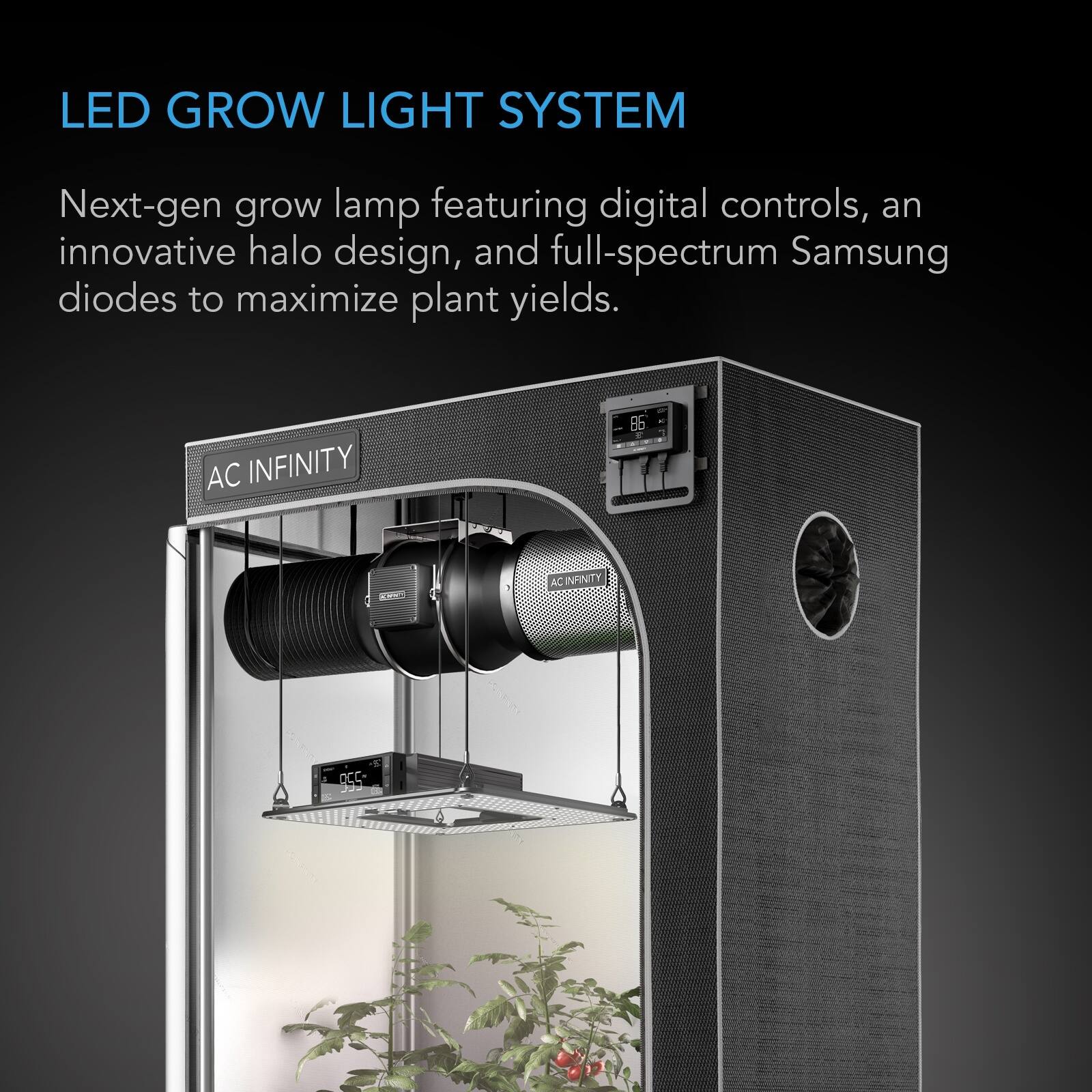 LED GROW LIGHT SYSTEM

Next-gen grow lamp featuring digital controls, an innovative halo design, and full-spectrum Samsung diodes to maximize plant yields.

AC INFINITY

86

0

A.A.T.

INANITY

222