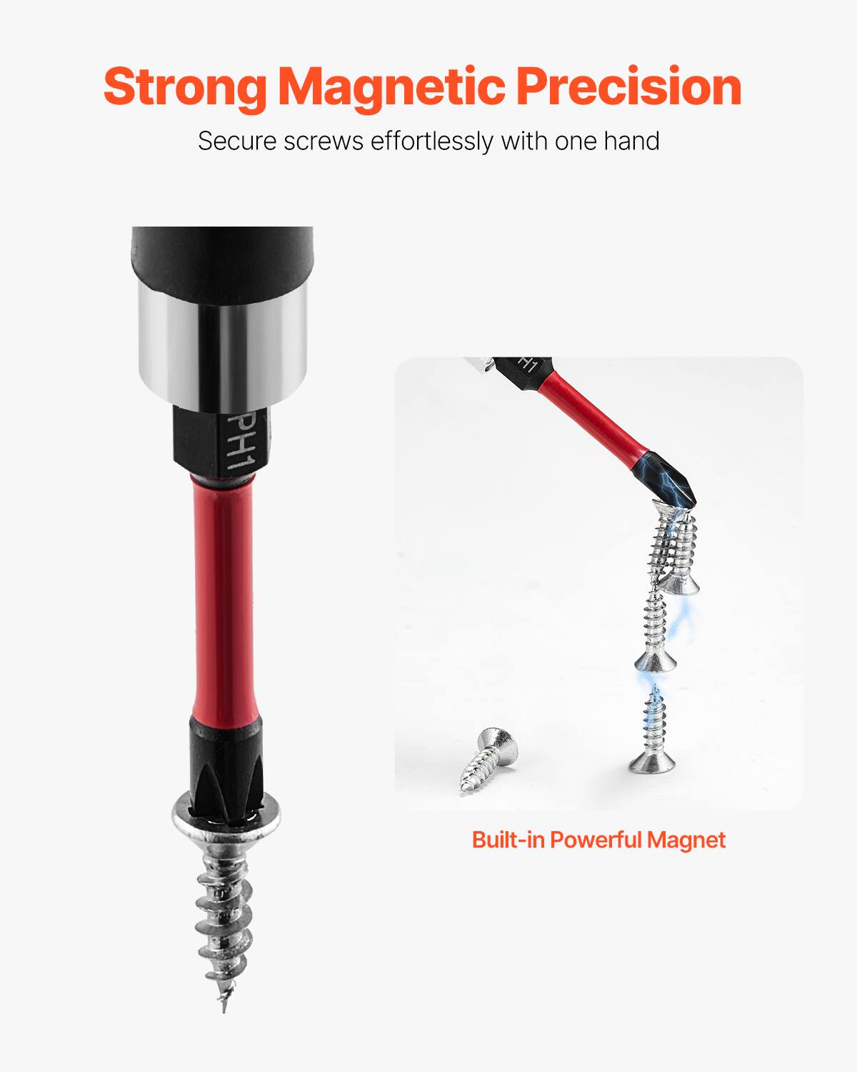 Strong Magnetic Precision  
Secure screws effortlessly with one hand  

Built-in Powerful Magnet