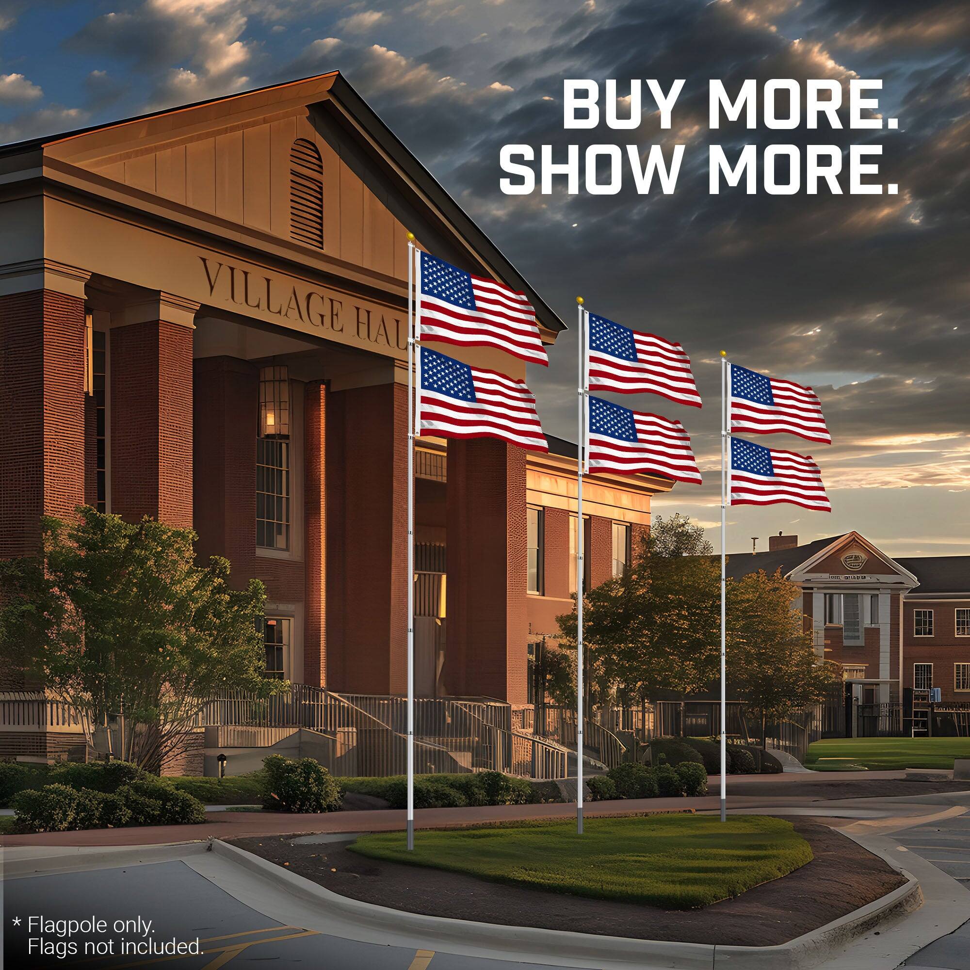 VILLAGE HALL

BUY MORE. SHOW MORE.

* Flagpole only. Flags not included.