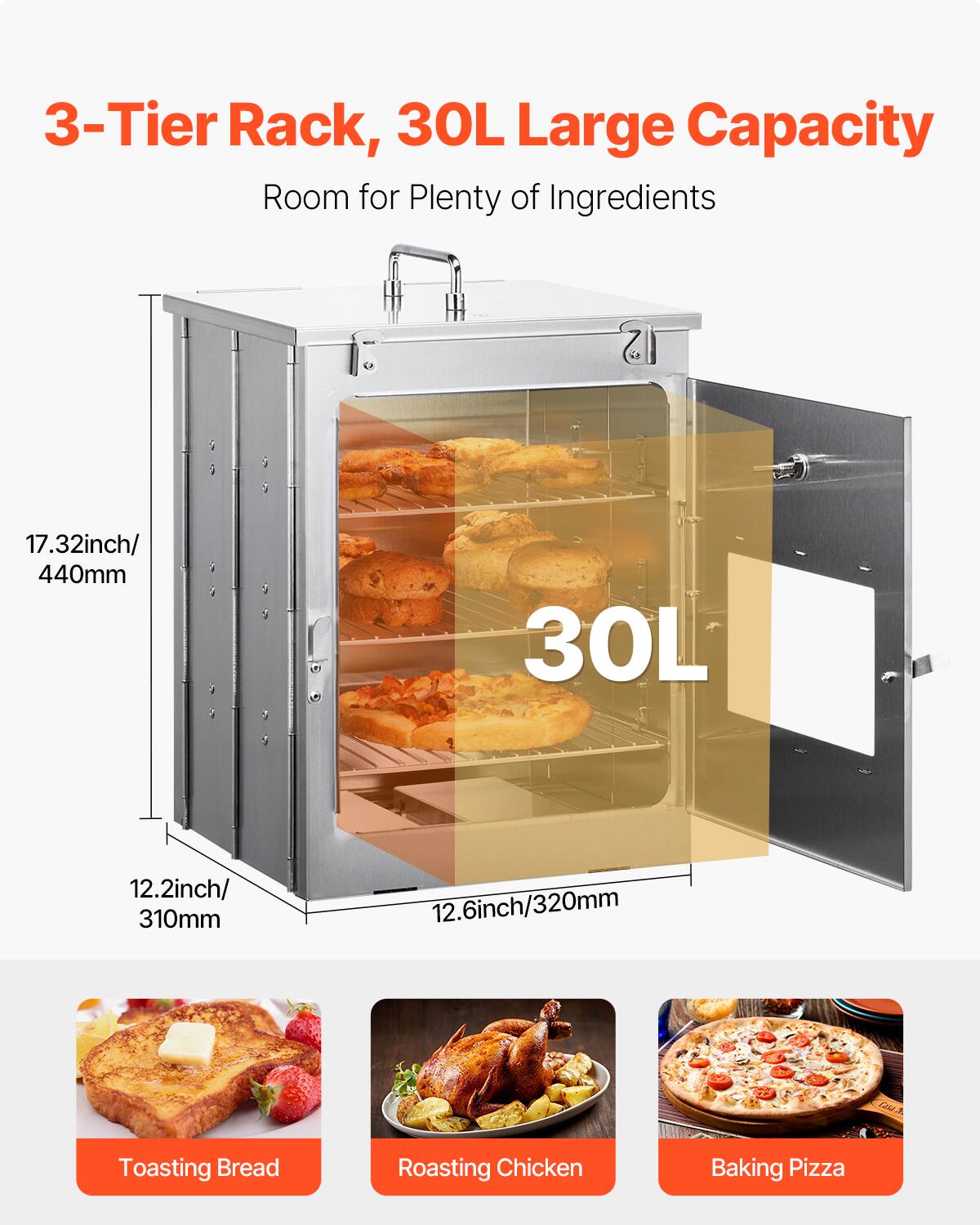3-Tier Rack, 30L Large Capacity  
Room for Plenty of Ingredients  

17.32inch/ 440mm  
12.2inch/ 310mm  
12.6inch/ 320mm  

Toasting Bread  
Roasting Chicken  
Baking Pizza
