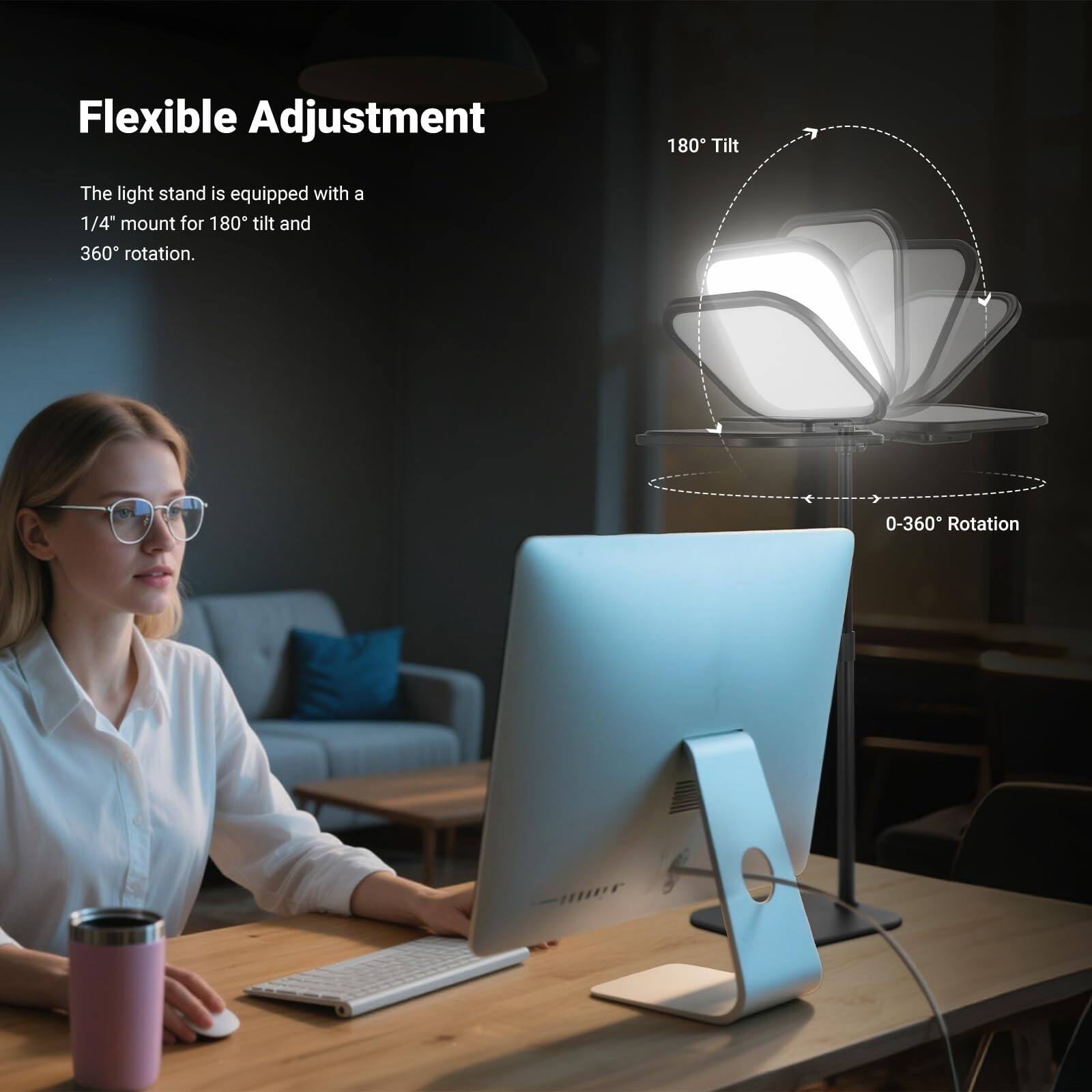 Flexible Adjustment

The light stand is equipped with a 1/4" mount for 180° tilt and 360° rotation.