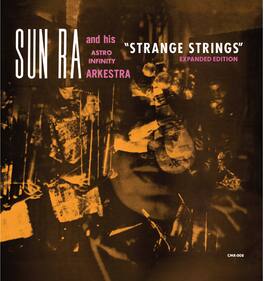 Sun Ra & His Astro Ihnfinity Arkestra - Strange Strings (Expanded Edition) - VINYL LP