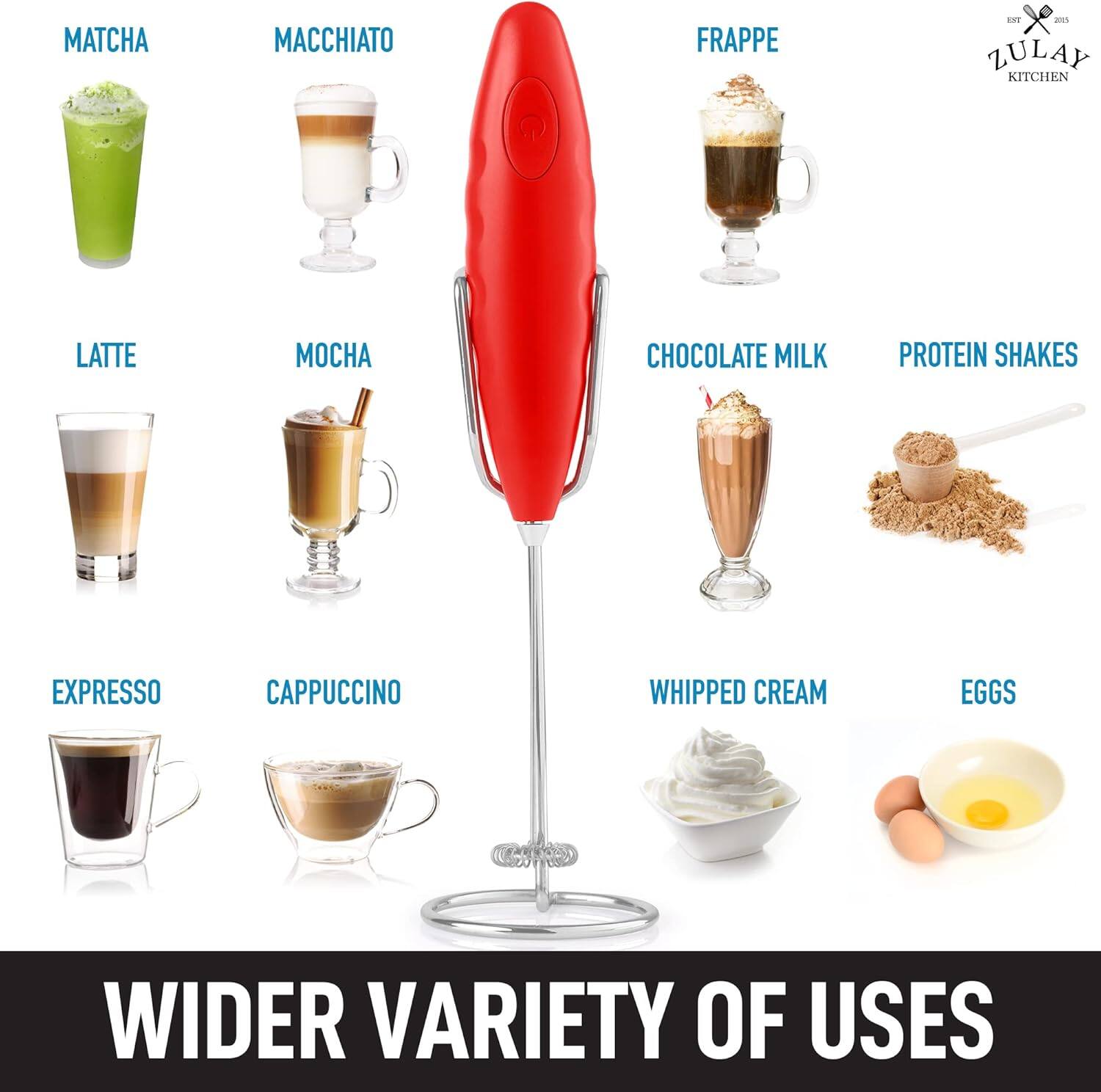 MATCHA  
MACCHIATO  
FRAPPE  
LATTE  
MOCHA  
CHOCOLATE MILK  
PROTEIN SHAKES  
ESPRESSO  
CAPPUCCINO  
WHIPPED CREAM  
EGGS  

WIDER VARIETY OF USES