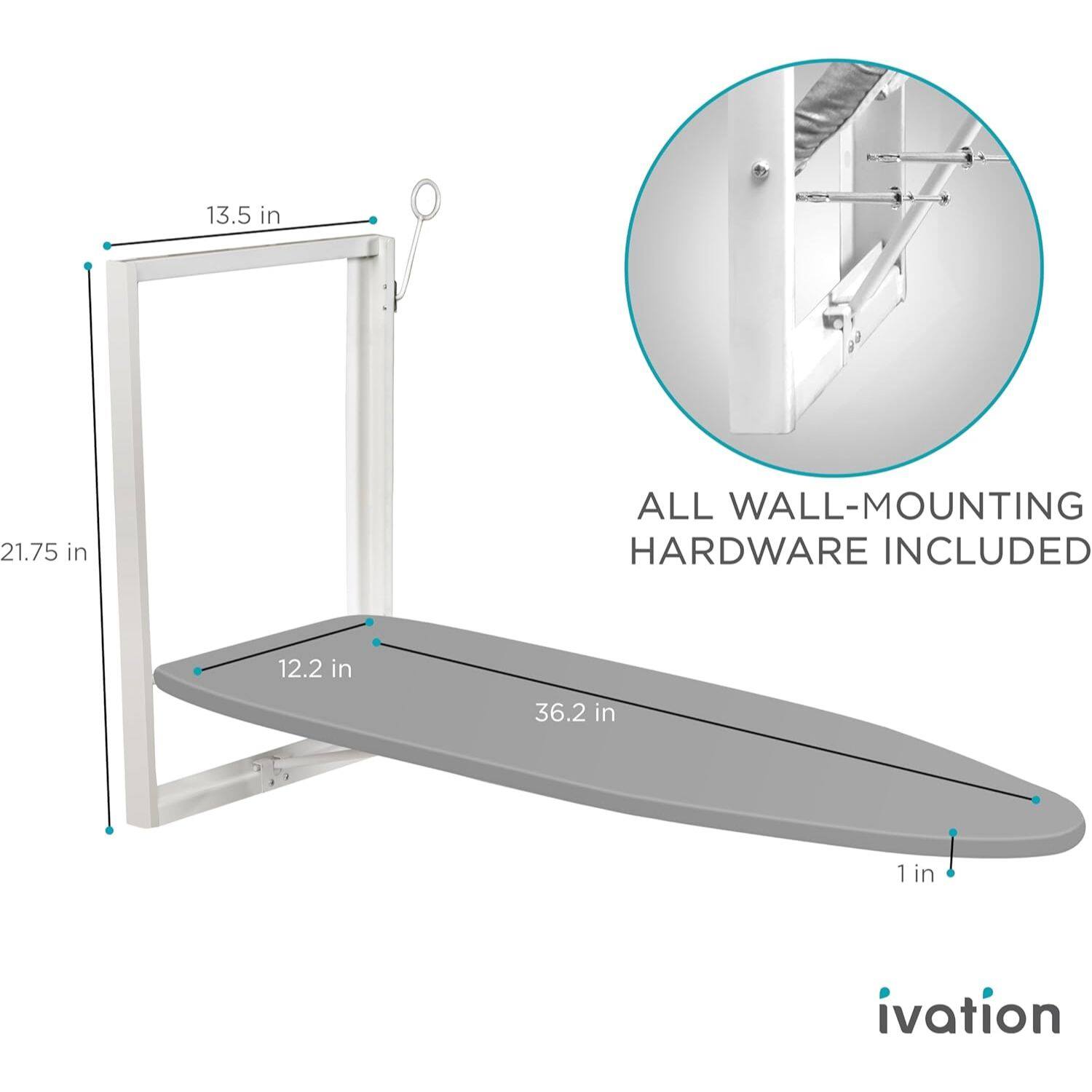 13.5 in  
21.75 in  
12.2 in  
36.2 in  
1 in  

ALL WALL-MOUNTING HARDWARE INCLUDED  

ivation
